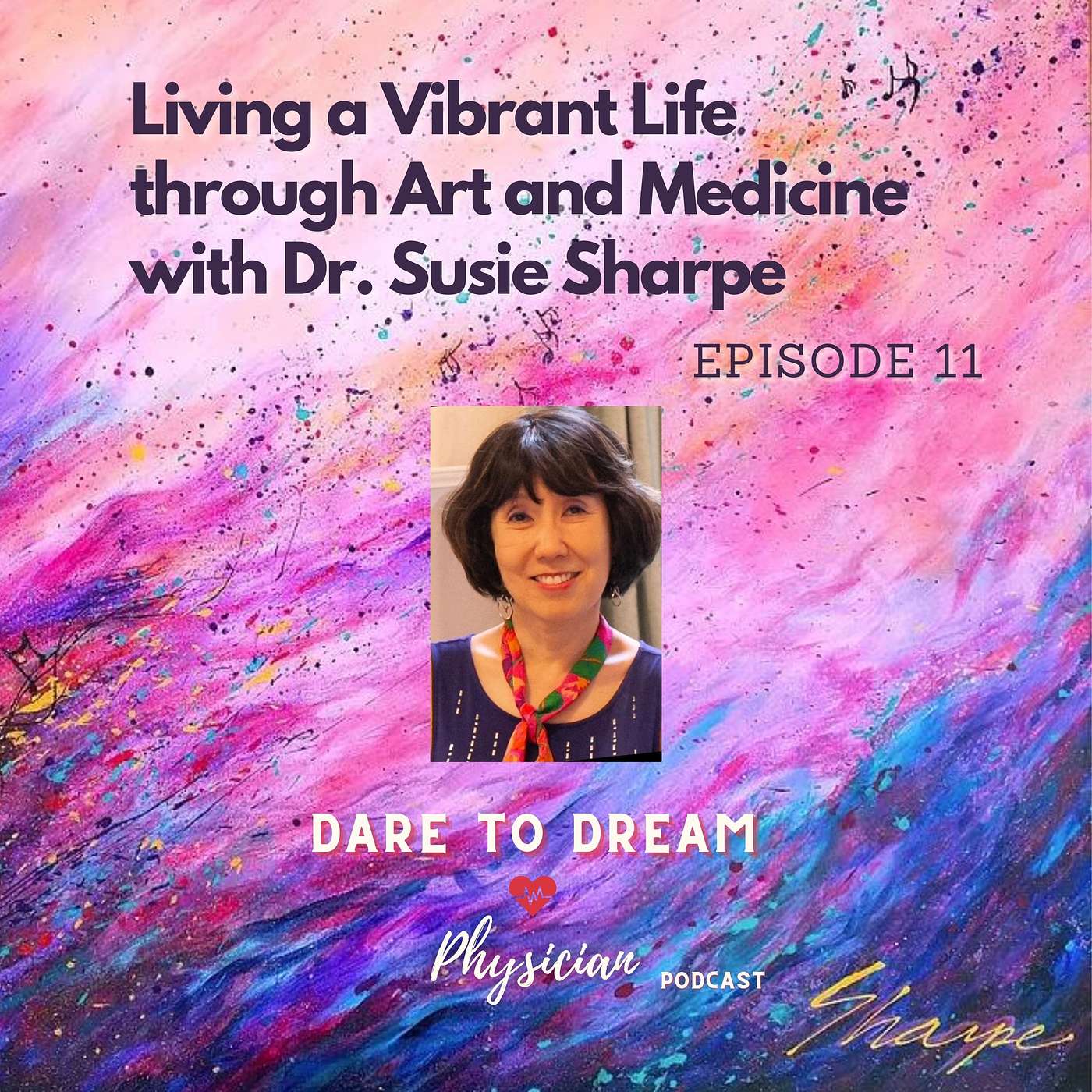 Ep 11: Living a Vibrant Life through Art and Medicine with Dr. Susie Sharpe