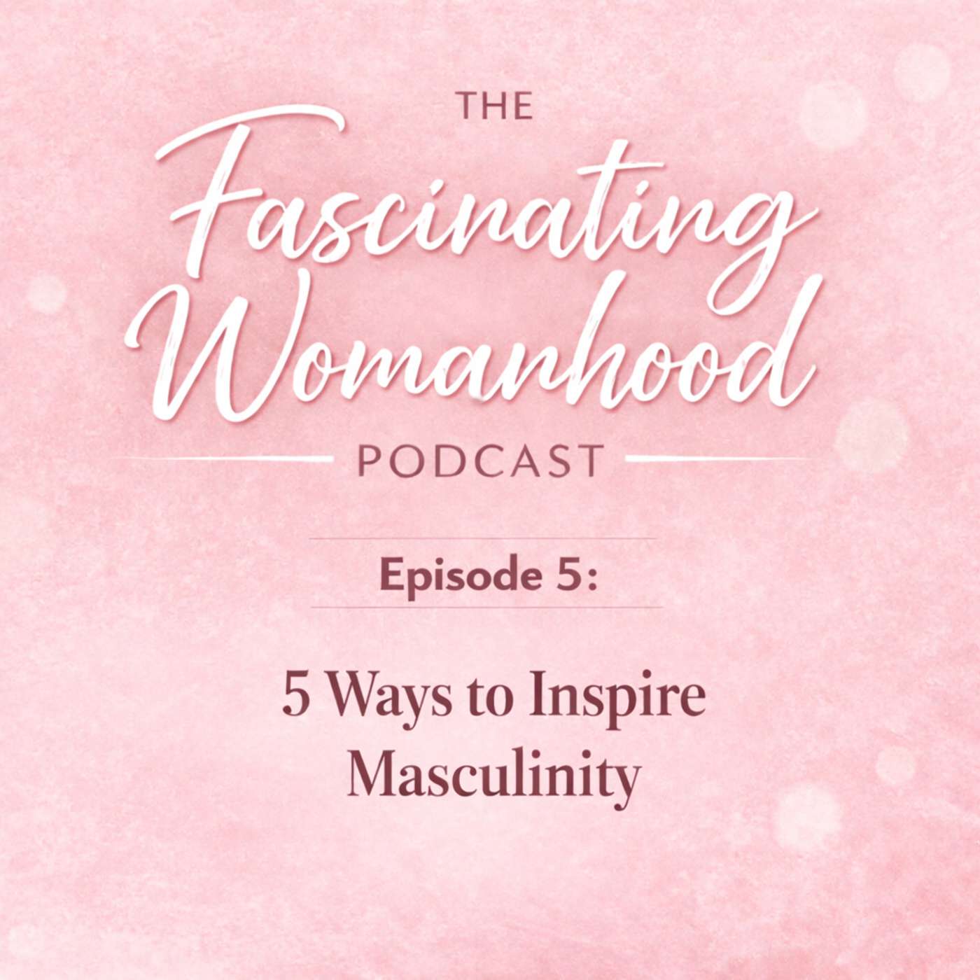 5 Ways To Inspire His Masculinity episode artwork