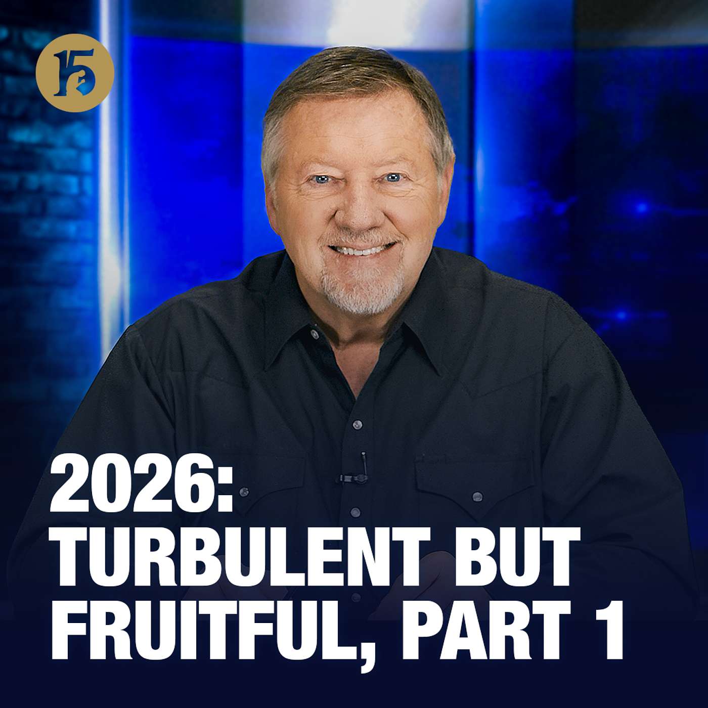 2026: Turbulent But Fruitful, Part 1| Give Him 15: Daily Prayer with Dutch | Jan 5, 2026