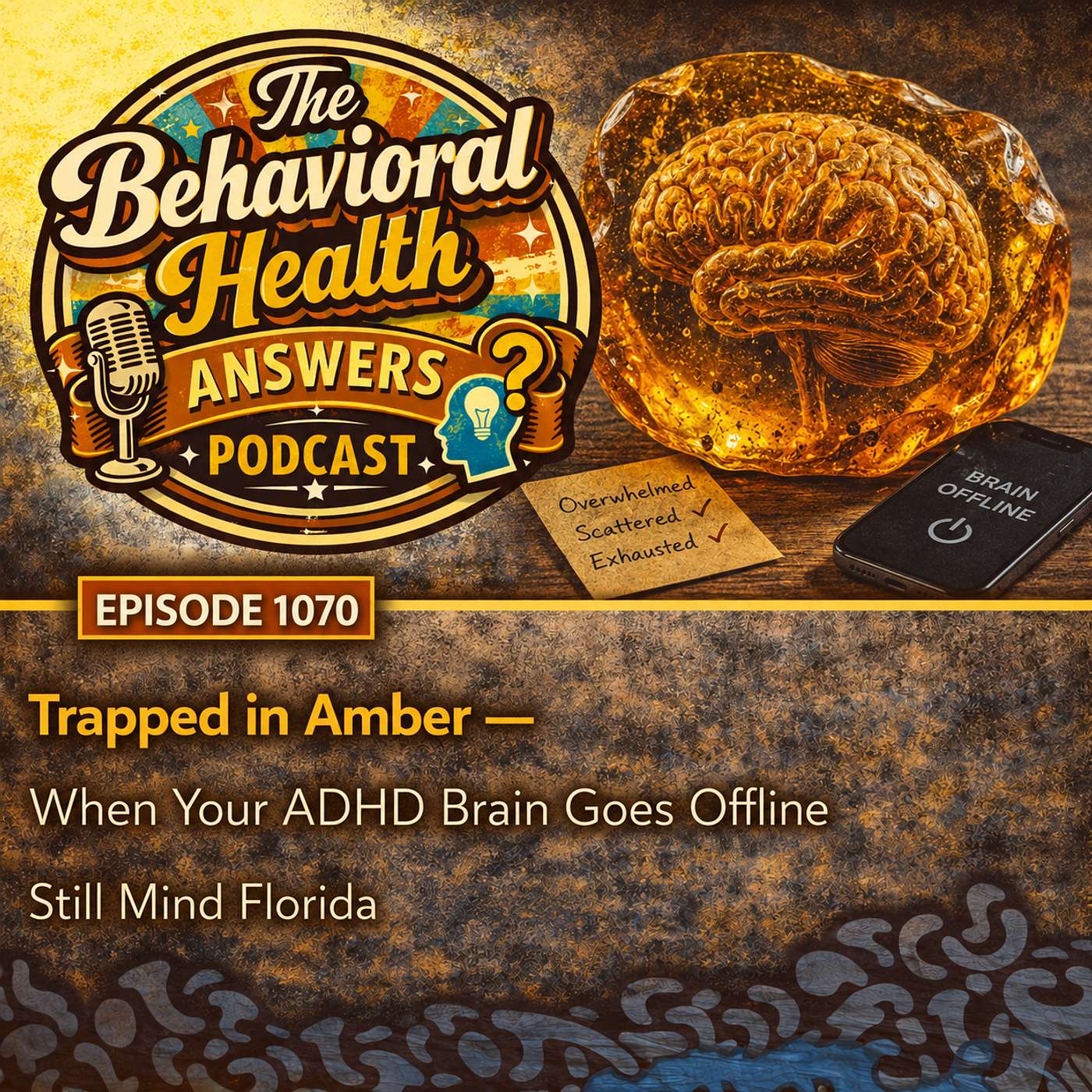 Episode 1070: Trapped in Amber - When Your ADHD Brain Goes Offline | Still Mind Florida episode artwork