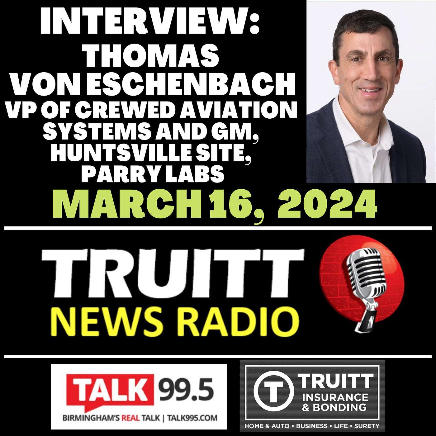 INTERVIEW: Tom von Eschenbach, VP of Crewed Aviation Services & GM, Huntsville Site, Parry Labs, from our March 16, 2024 TRUITT NEWS RADIO Show