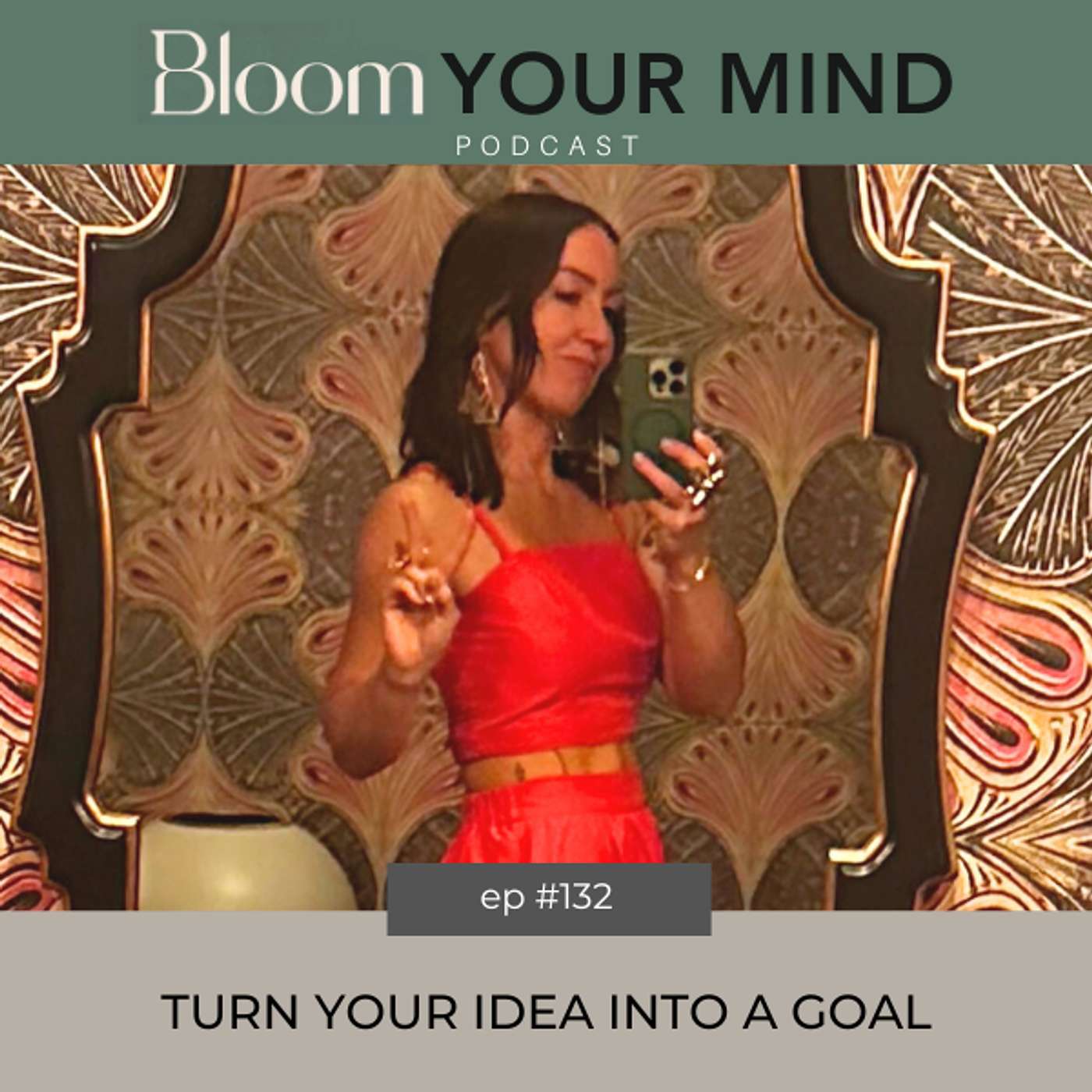 Ep 132: Turn Your Idea Into a Goal