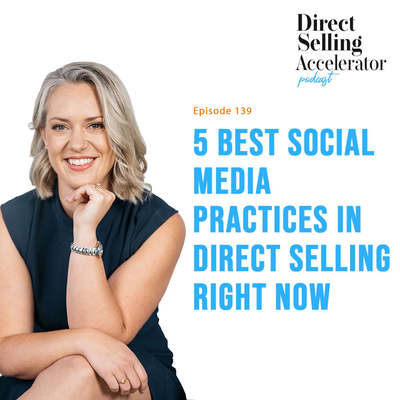 EP 139: 5 Best Social Media Practices in Direct Selling Right Now episode artwork