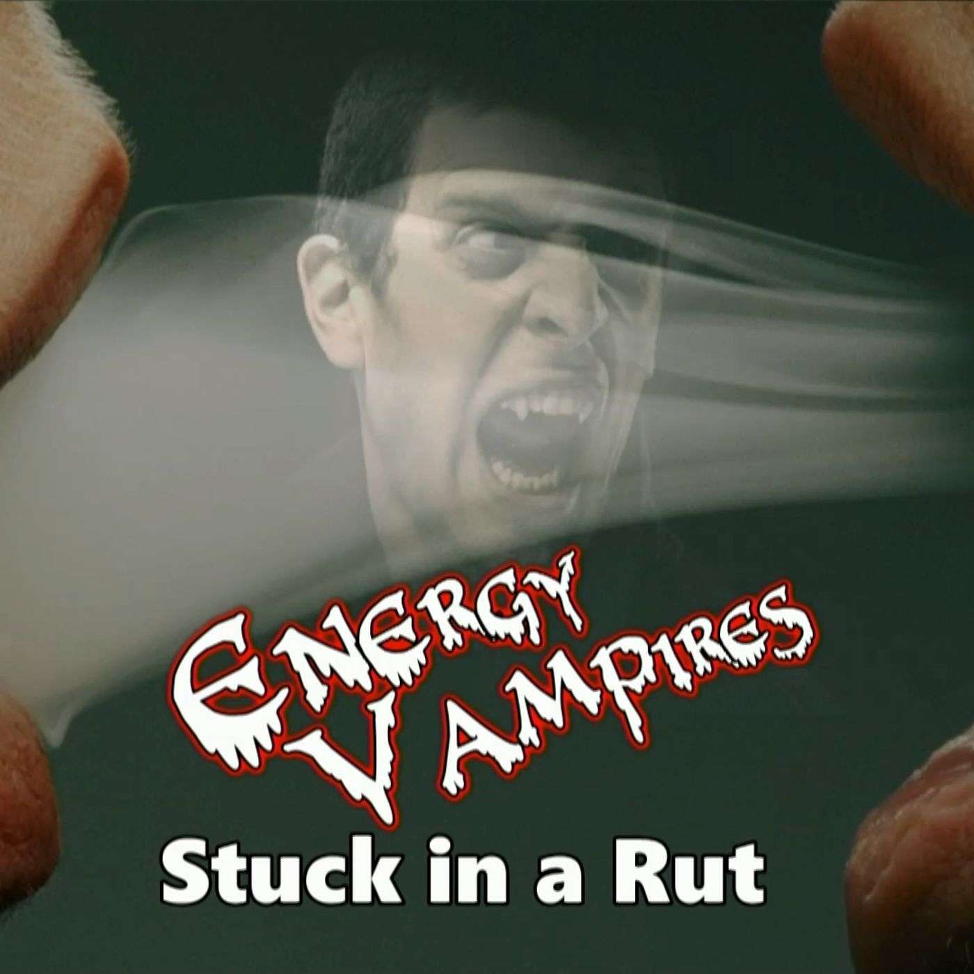 Energy Vampires - Stuck in a Rut