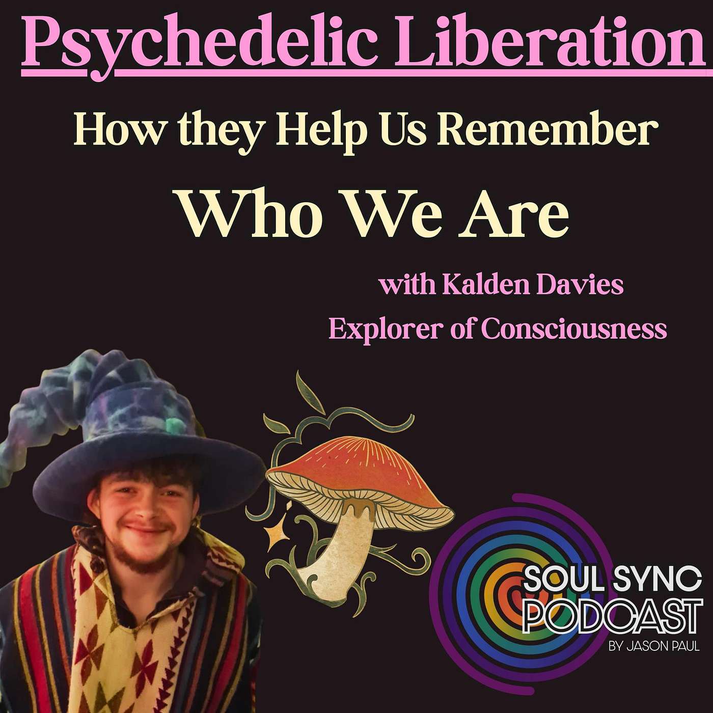 Psychedelic Liberation: Escaping the Illusion of Self with Kalden Davies Psychedelic Liberation: Escaping the Illusion of Self with Kalden Davies