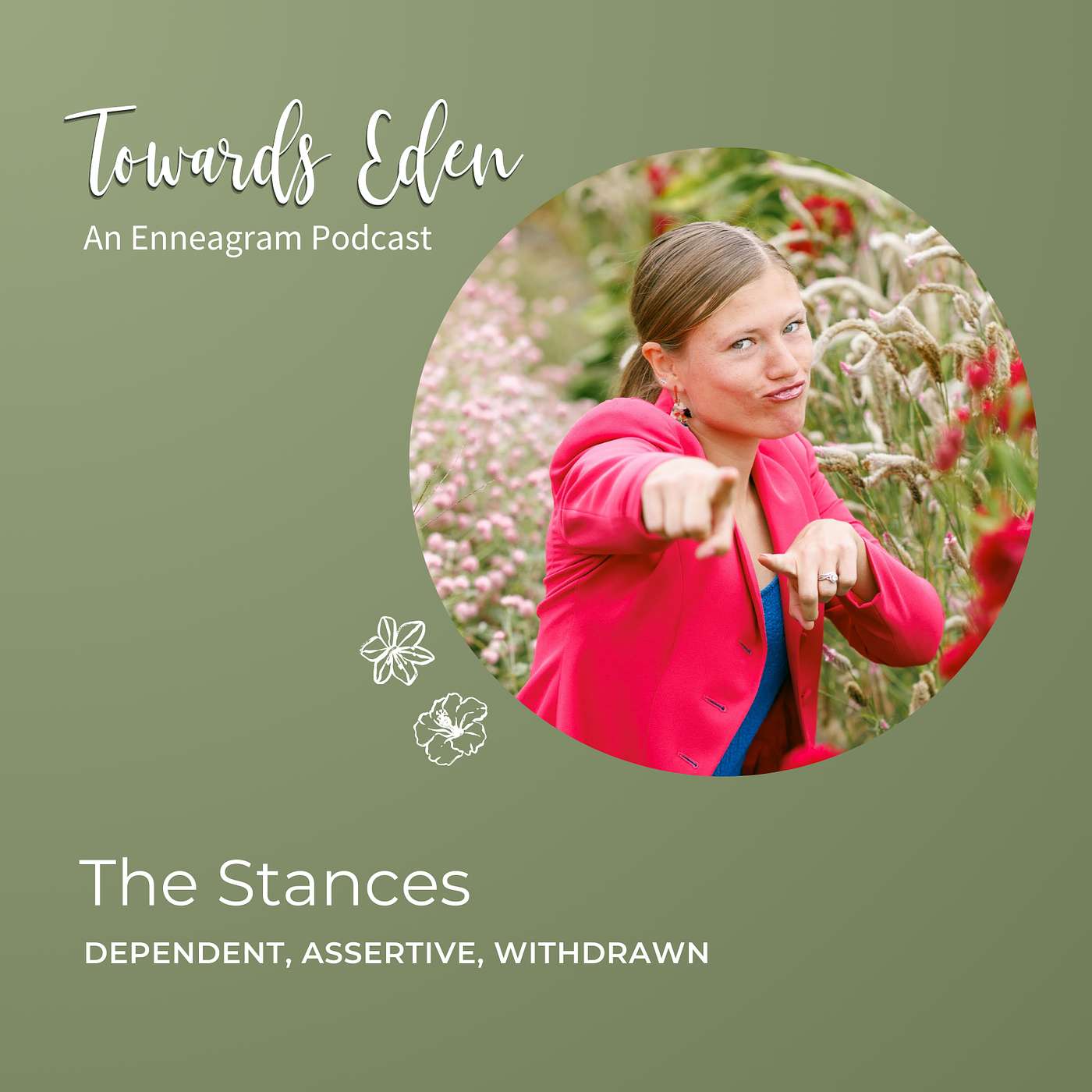 Towards Eden, an Enneagram Podcast - #12 - Enneagram Stances: Dependent, Assertive, and Withdrawn