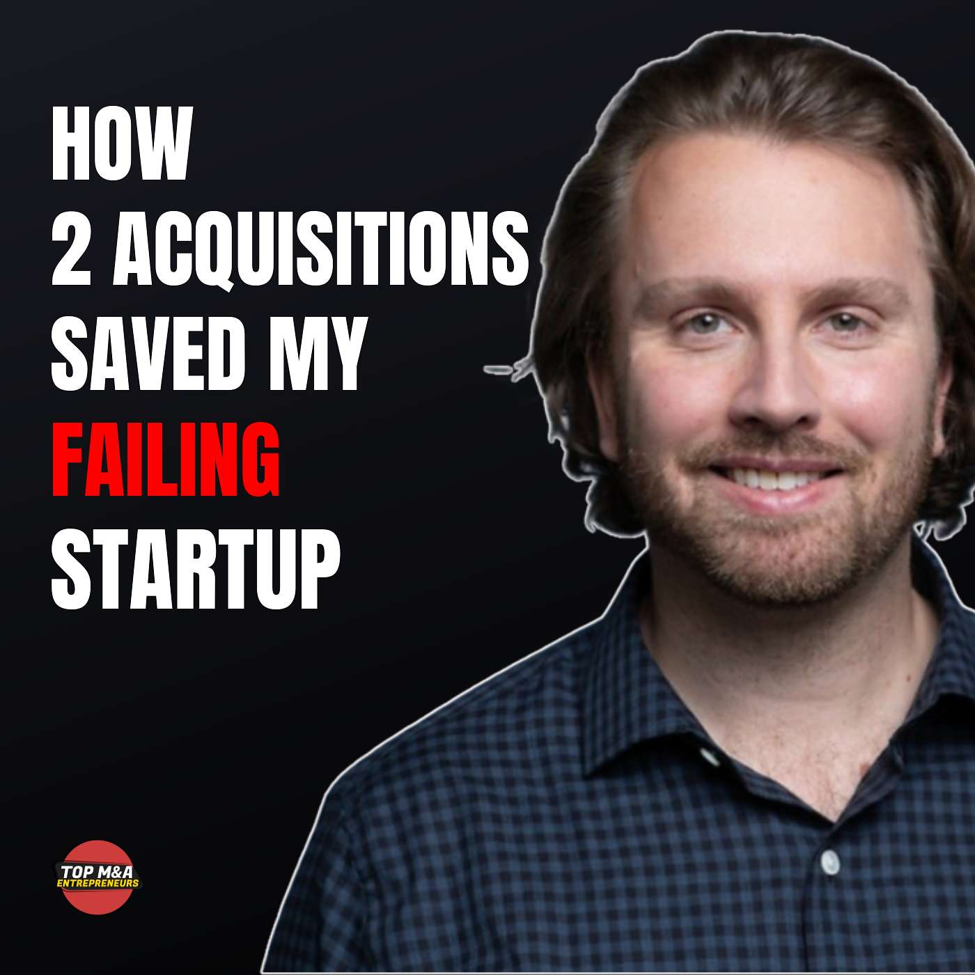 How 2 Acquisitions Saved My Failing VC Funded Startup to SPAC IPO