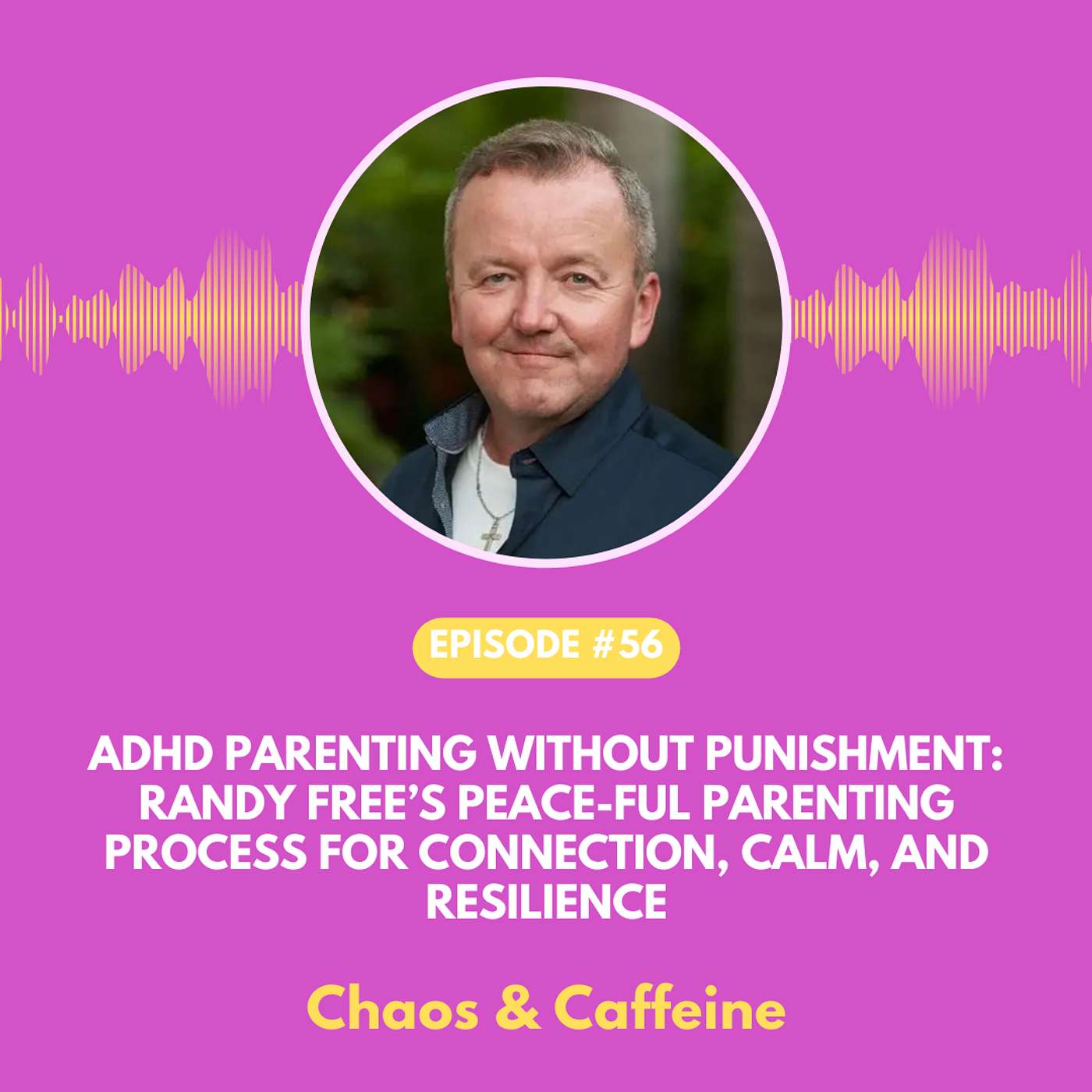 ADHD Parenting Without Punishment: Randy Free’s PEACE-ful Parenting Process for Connection, Calm, and Resilience
