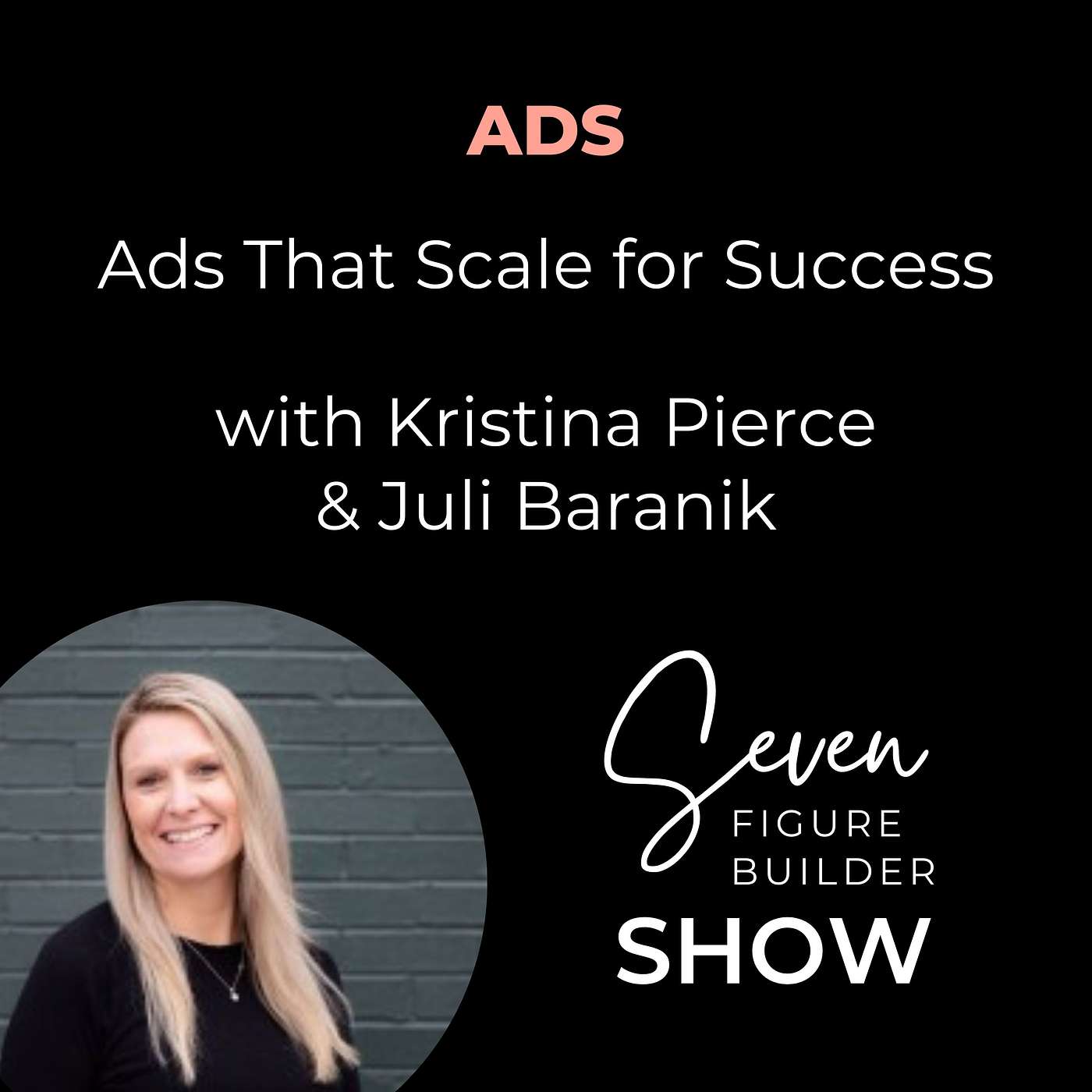 Ads That Scale for Success with Kristina Pierce episode artwork