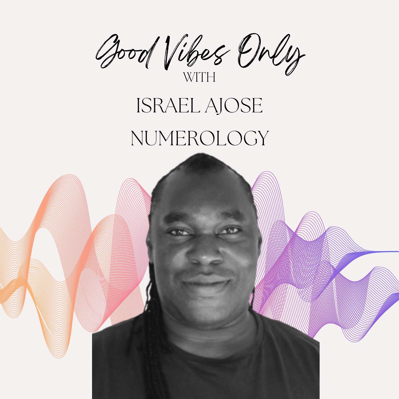 Good Vibes Only with Isreal Ajose - Numerology