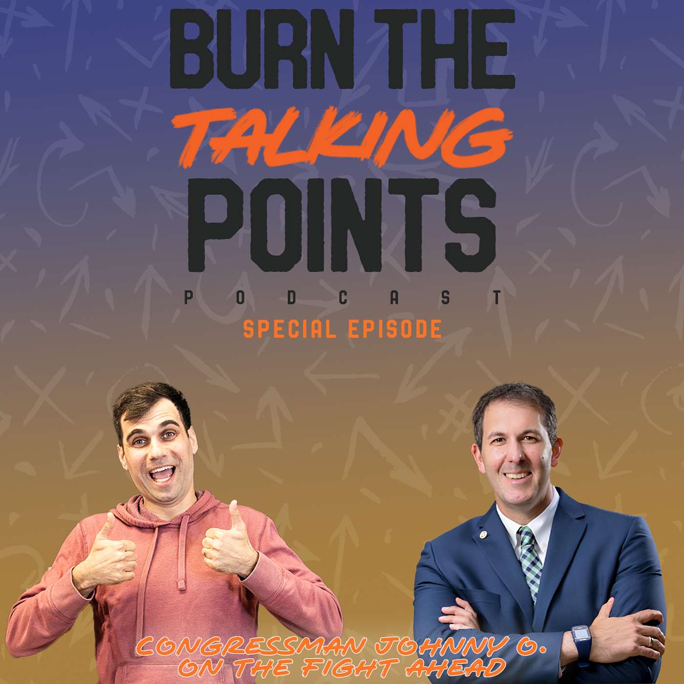 EP 17: Congressman Johnny O. on the fight ahead!