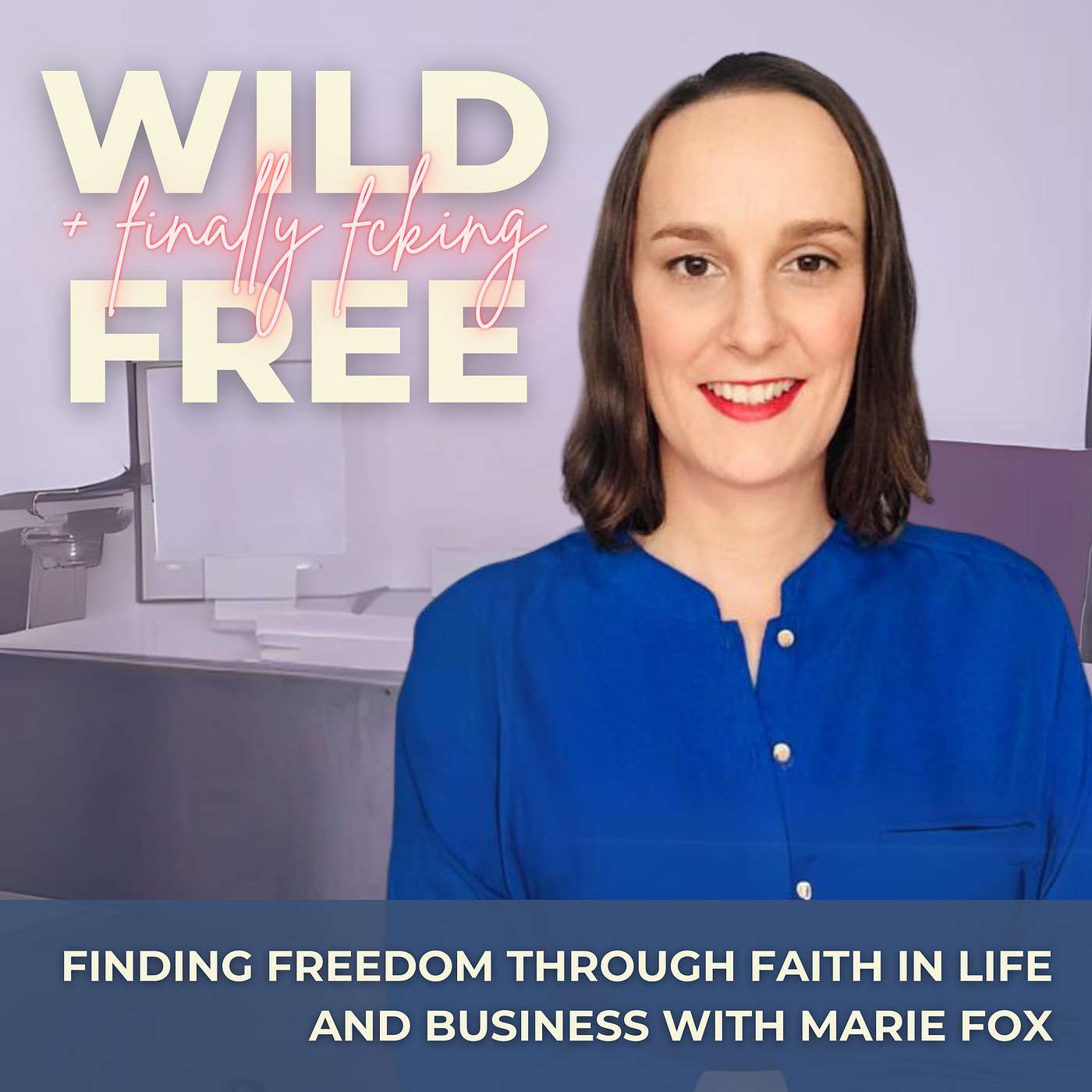 Wild + (finally fcking) Free: Real, Raw Stories of the Disruptors, Rebels + Revolutionaries