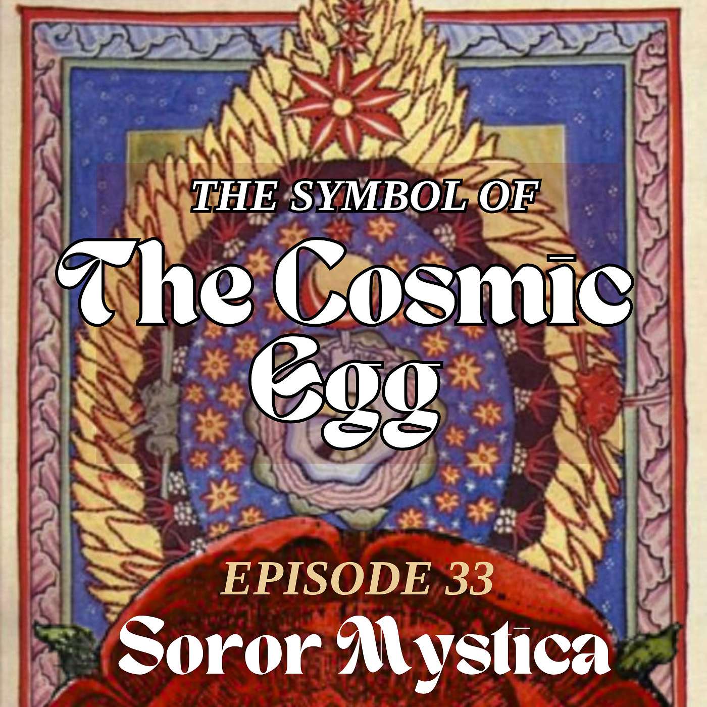 Episode 33: The Symbol of the Cosmic Egg
