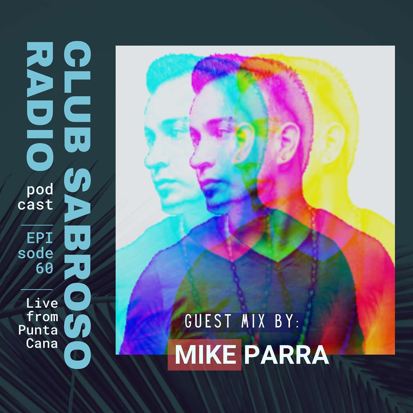 Episode 60: Bringing the Club to the Radio w/ Guest MIKE PARRA (USA)