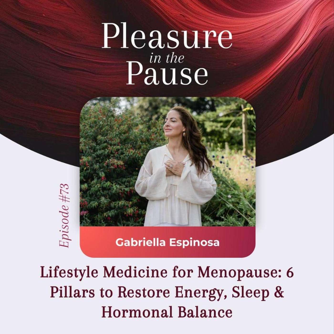 73 | Lifestyle Medicine for Menopause: 6 Pillars to Restore Energy, Sleep & Hormonal Balance 73 | Lifestyle Medicine for Menopause: 6 Pillars to Restore Energy, Sleep & Hormonal Balance