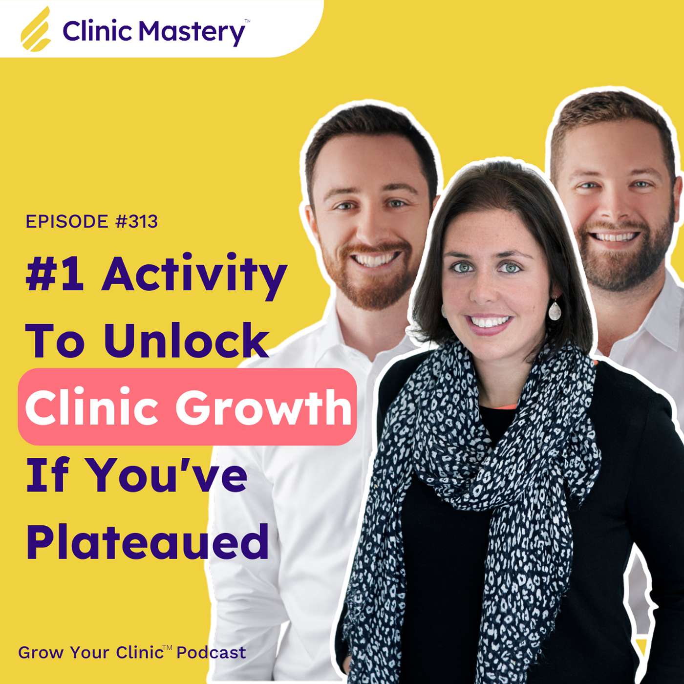 Clinic Mastery: #1 Activity to Unlock Clinic Growth If You've Plateaued | GYC Podcast 313 episode artwork