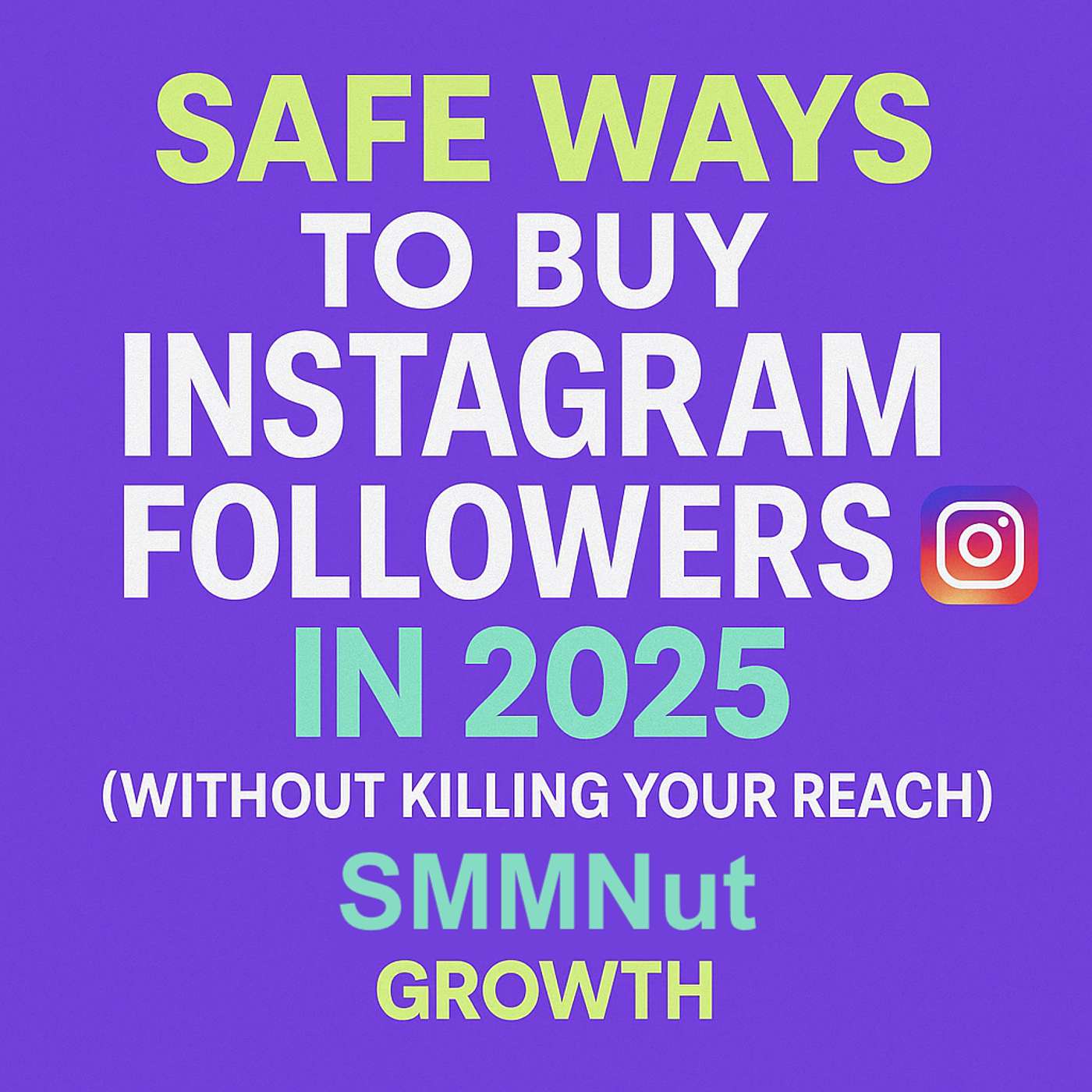 Safe Ways to Buy Instagram Followers in 2025 (Without Killing Your Reach)