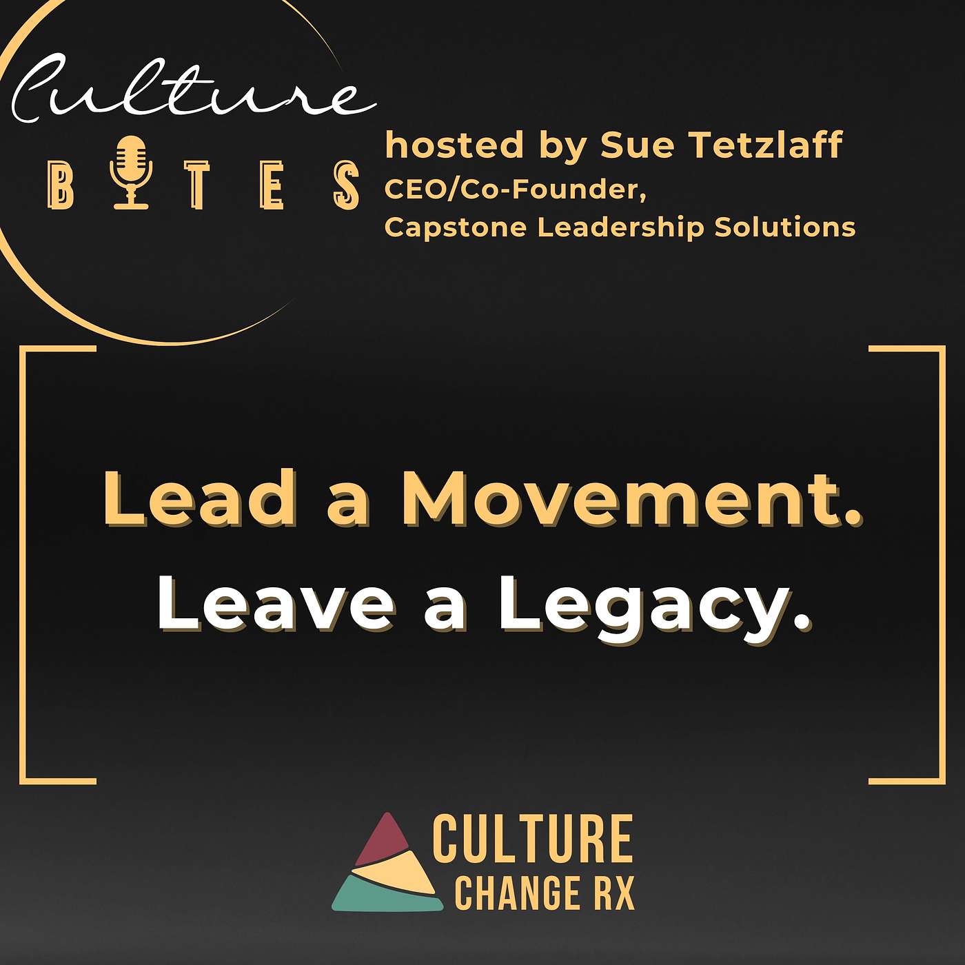 Culture Bytes: Lead a Movement. Leave a Legacy.