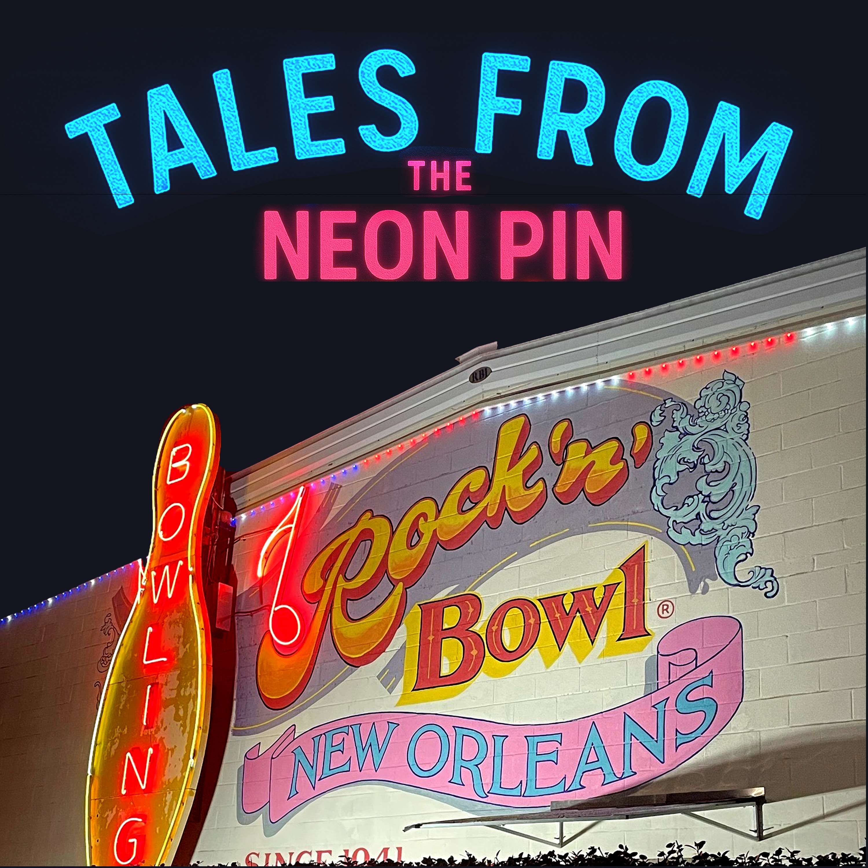 Tales From Under the Neon Pin - Rock & Bowl New Orleans