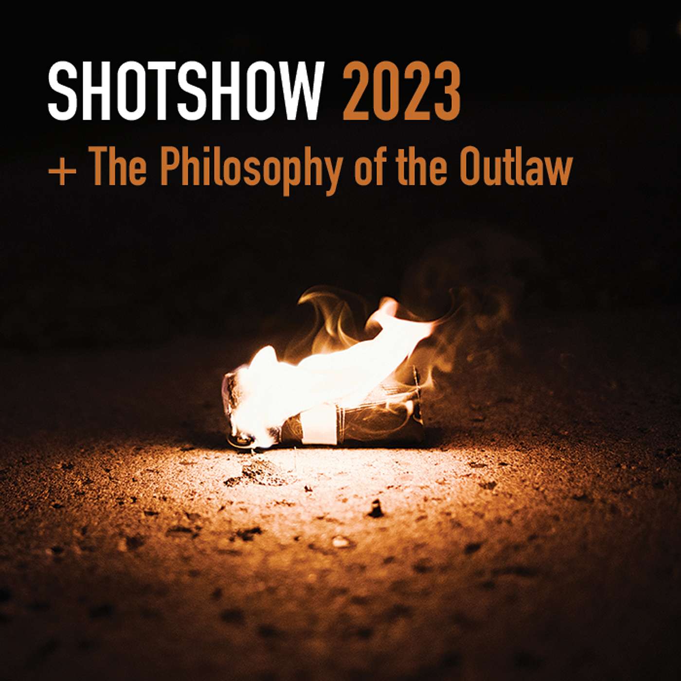 039: SHOTSHOW 2023 Culture Update, Intro to the Philosophy of the Outlaw