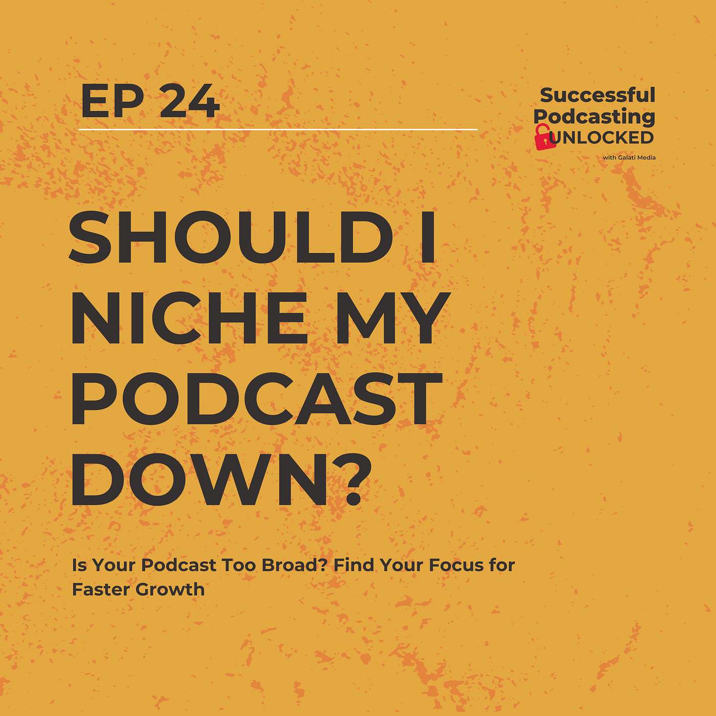 Is Your Podcast Too Broad? Find Your Focus for Faster Growth