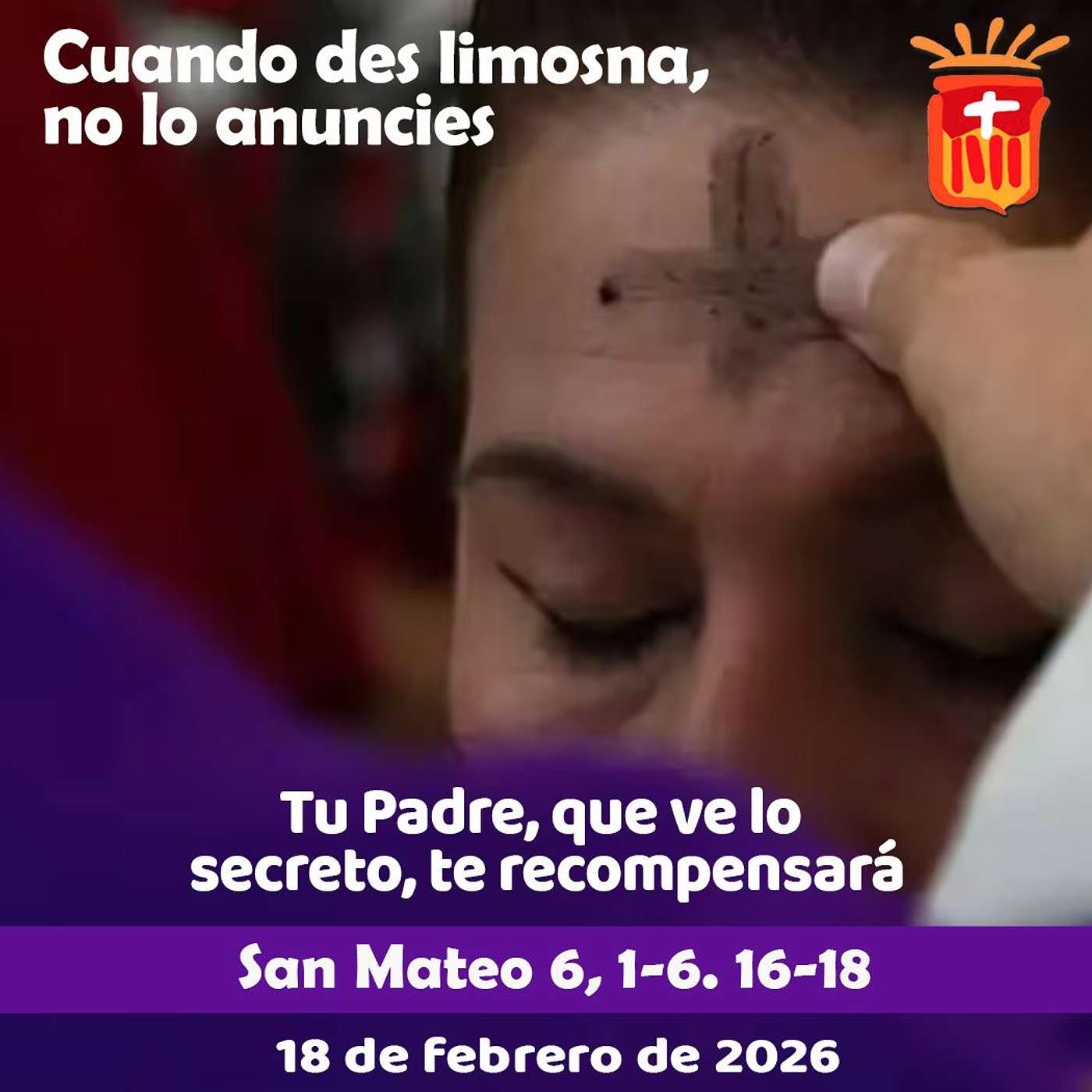 2026-02-18 San Mateo 6, 1-6. 16-18: Miércoles de Ceniza