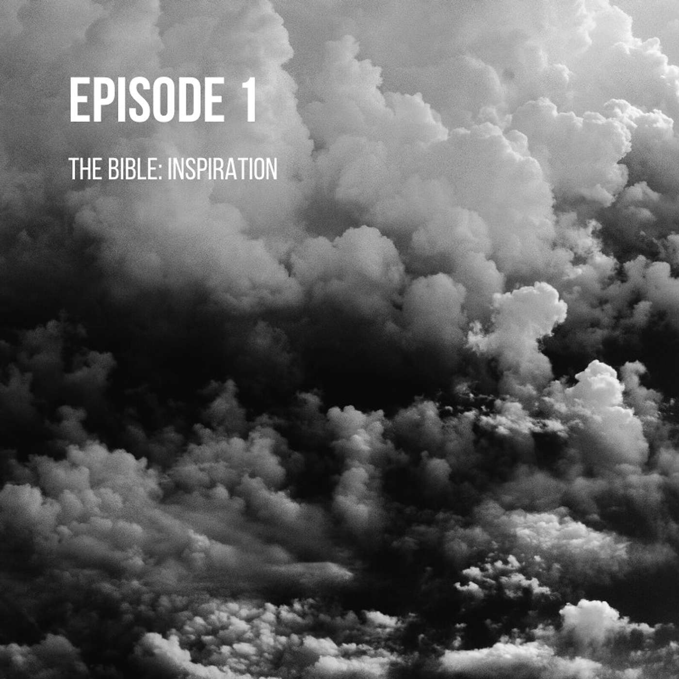 Episode 1 - The Bible: Inspiration