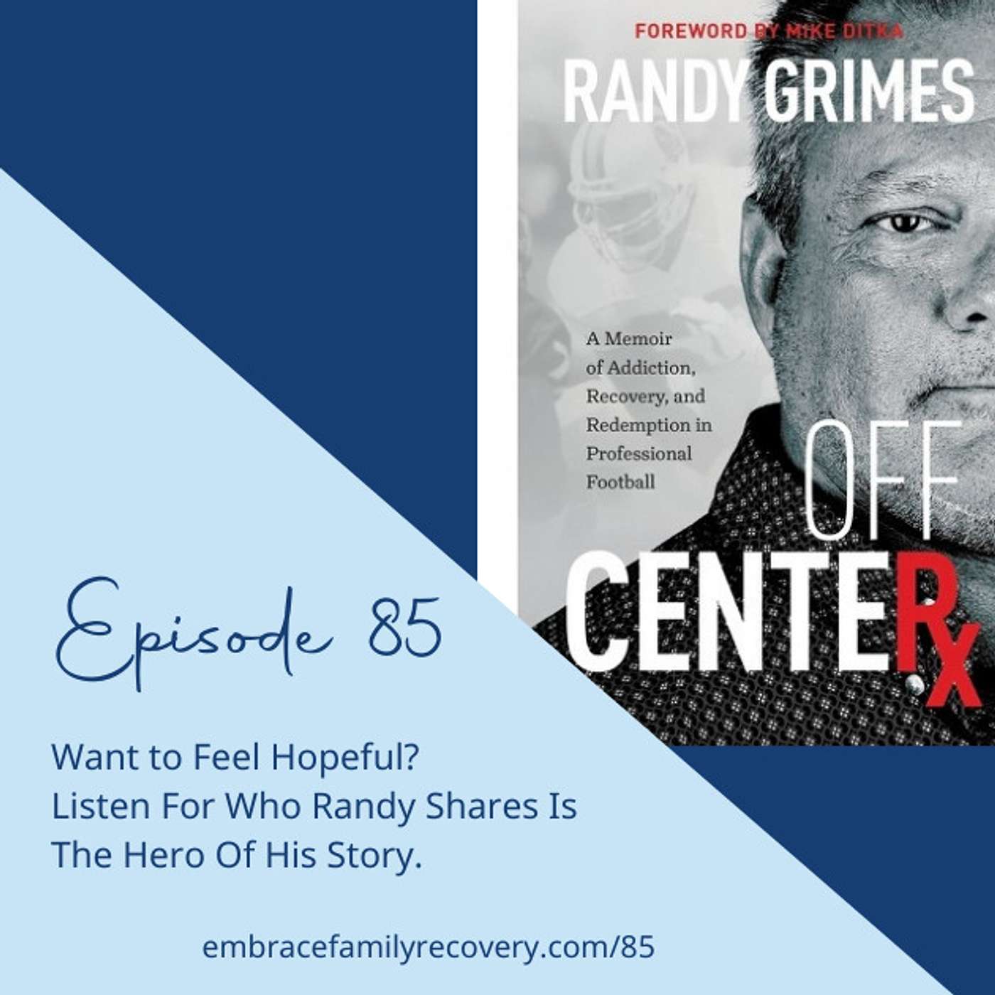 Ep - 85 Want to Feel Hopeful? Listen For Who Randy Shares Is The Hero Of His Story.