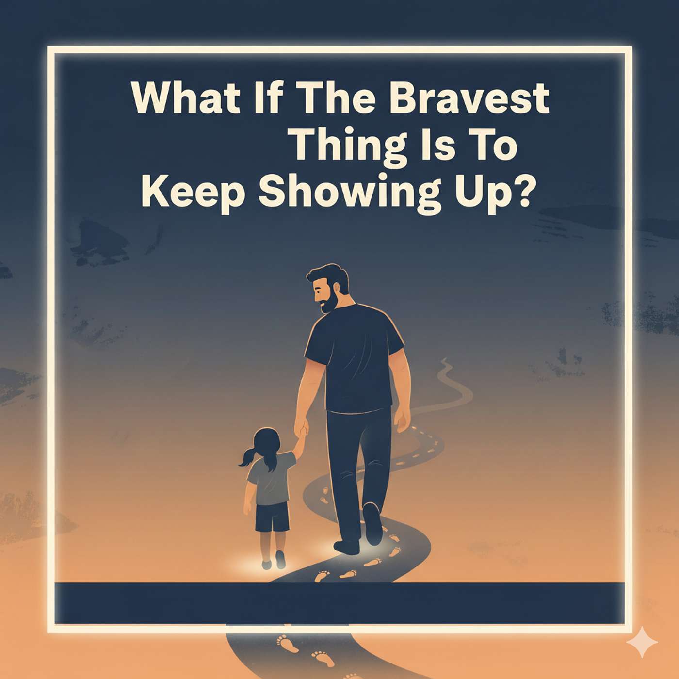 279 - What If The Bravest Thing Is To Keep Showing Up?