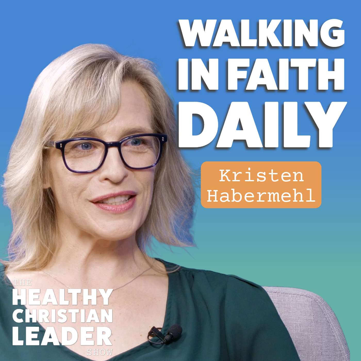 The Healthy Christian Leader - Walking in Faith Daily | Kristen Habermehl