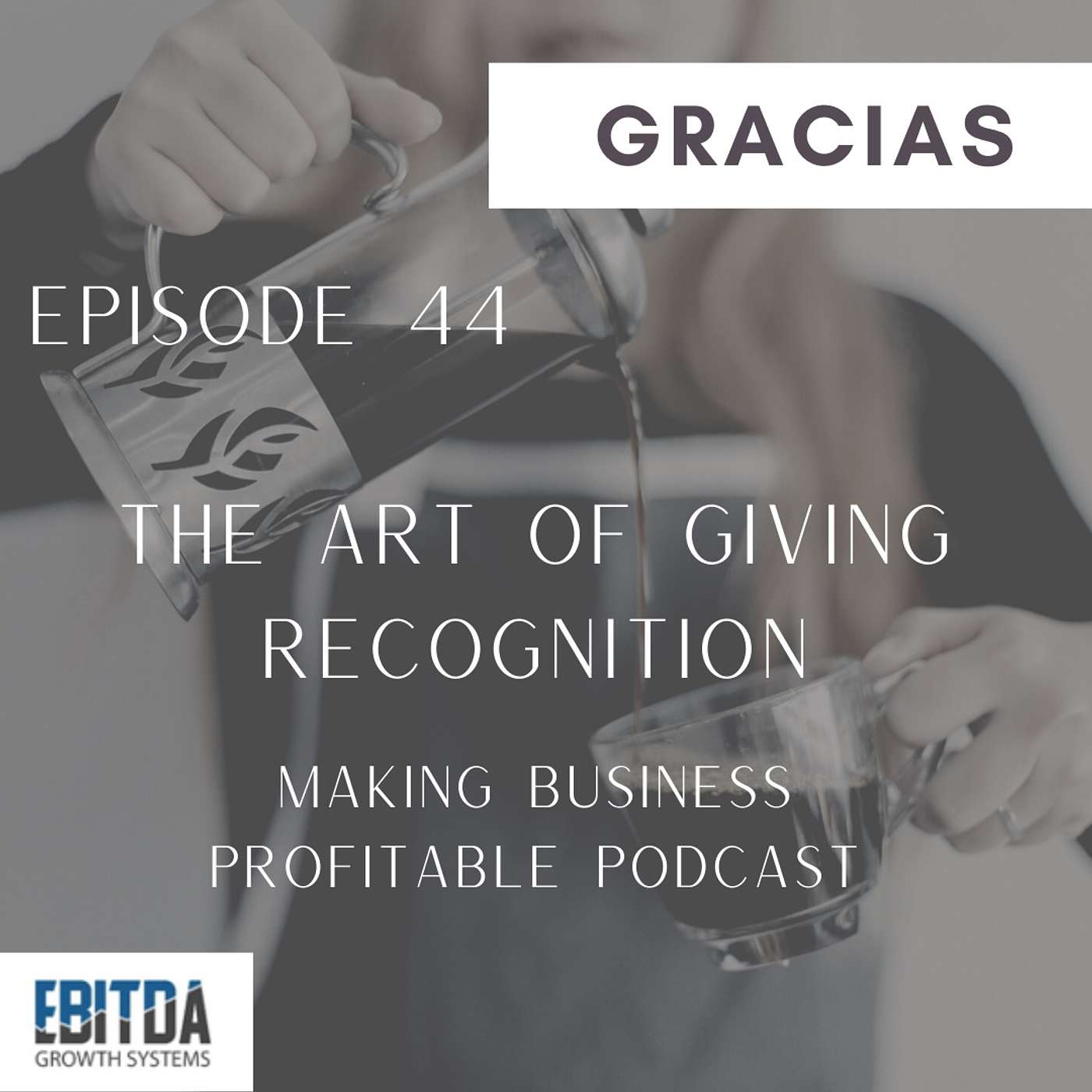 Episode 44 - The Art of giving Recognition
