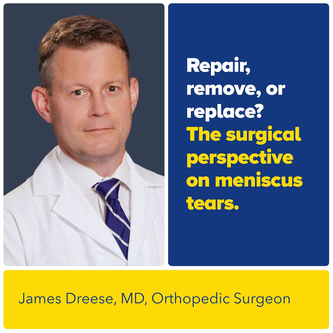 Repair, Remove, or Replace? The Surgical Perspective on Meniscus Tears with Orthopedic Surgeon Dr. Dreese