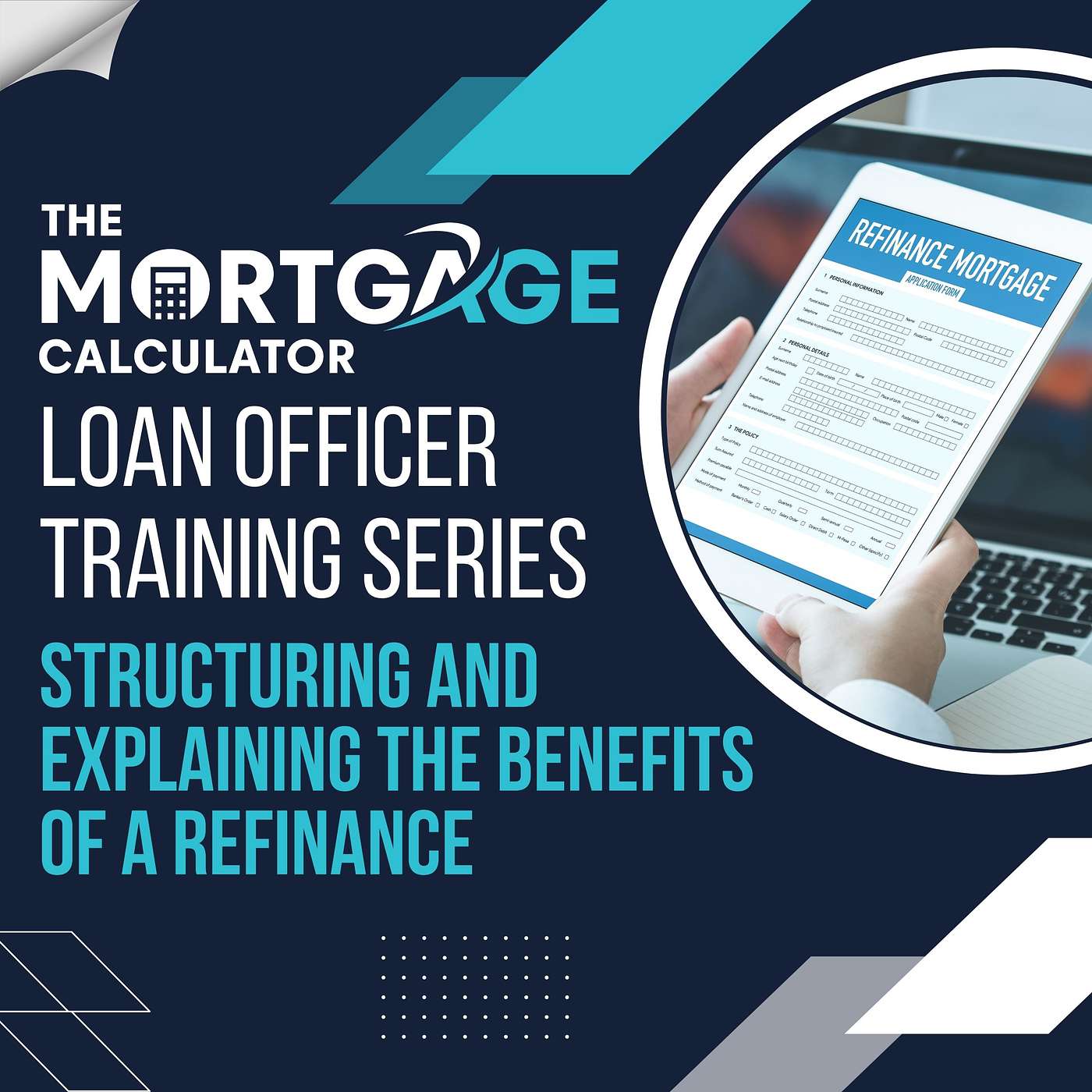 Loan Officer Training - 12/04/2024 - Structuring and Explaining the Benefits of a Refinance