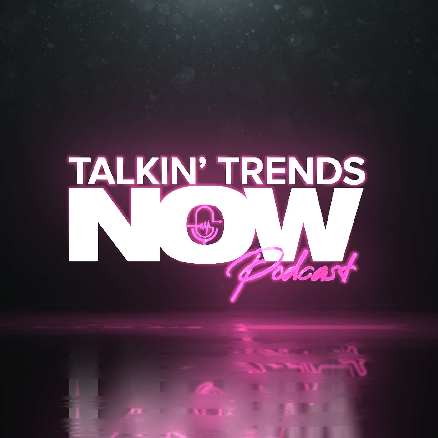 Talkin' Trends NOW