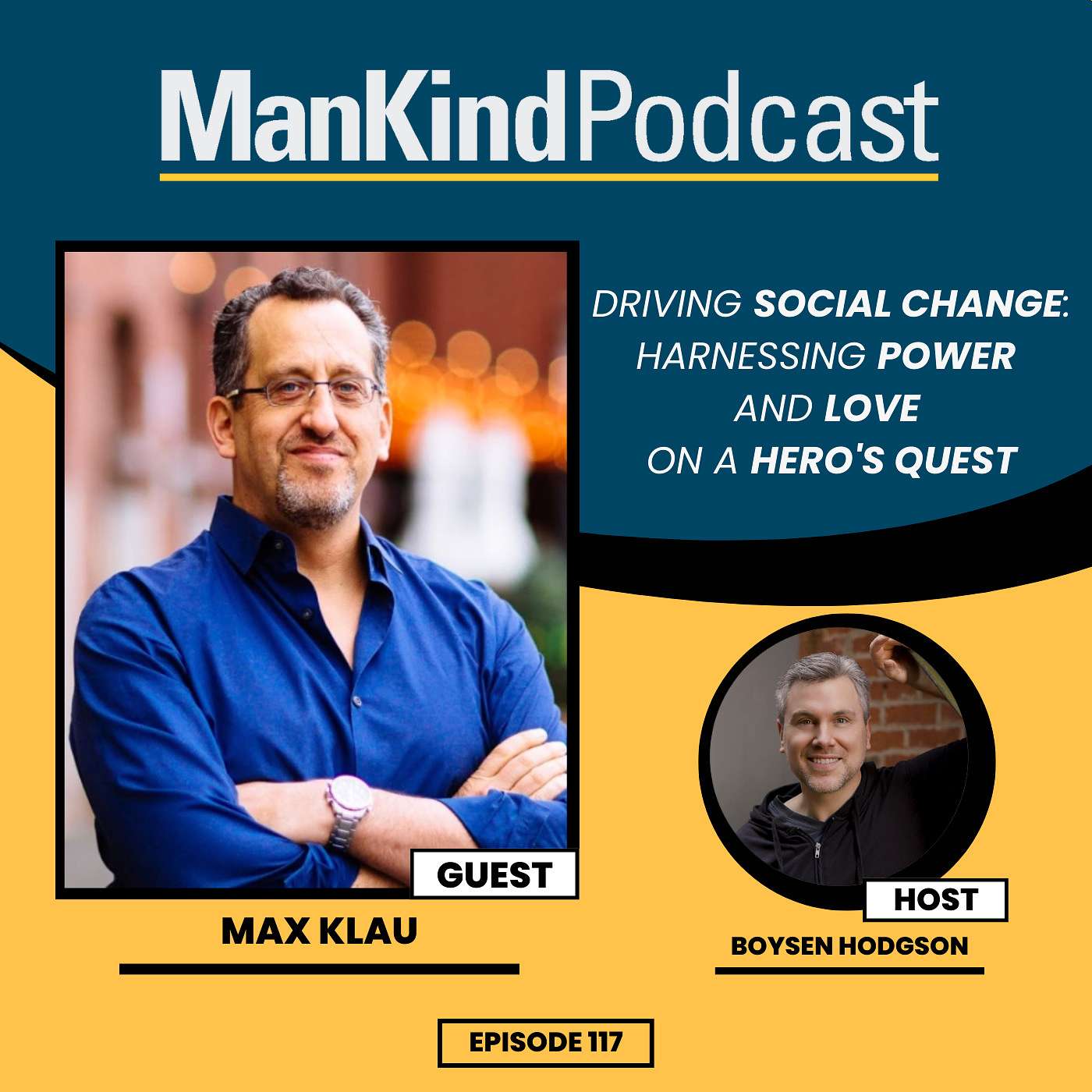 117 - Driving Social Change: Harnessing Power and Love On a Hero's Quest with Max Klau