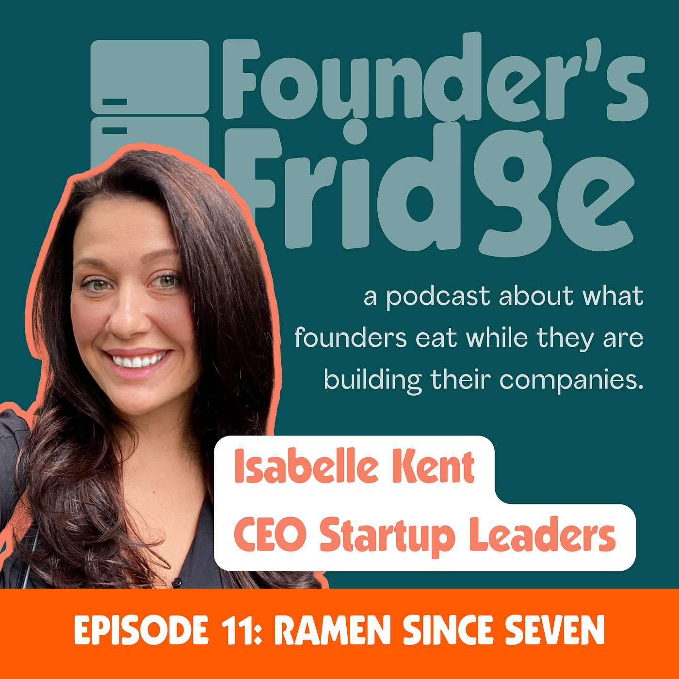 Episode 11: Ramen Since Seven with Isabelle Kent, CEO of StartUp Leaders