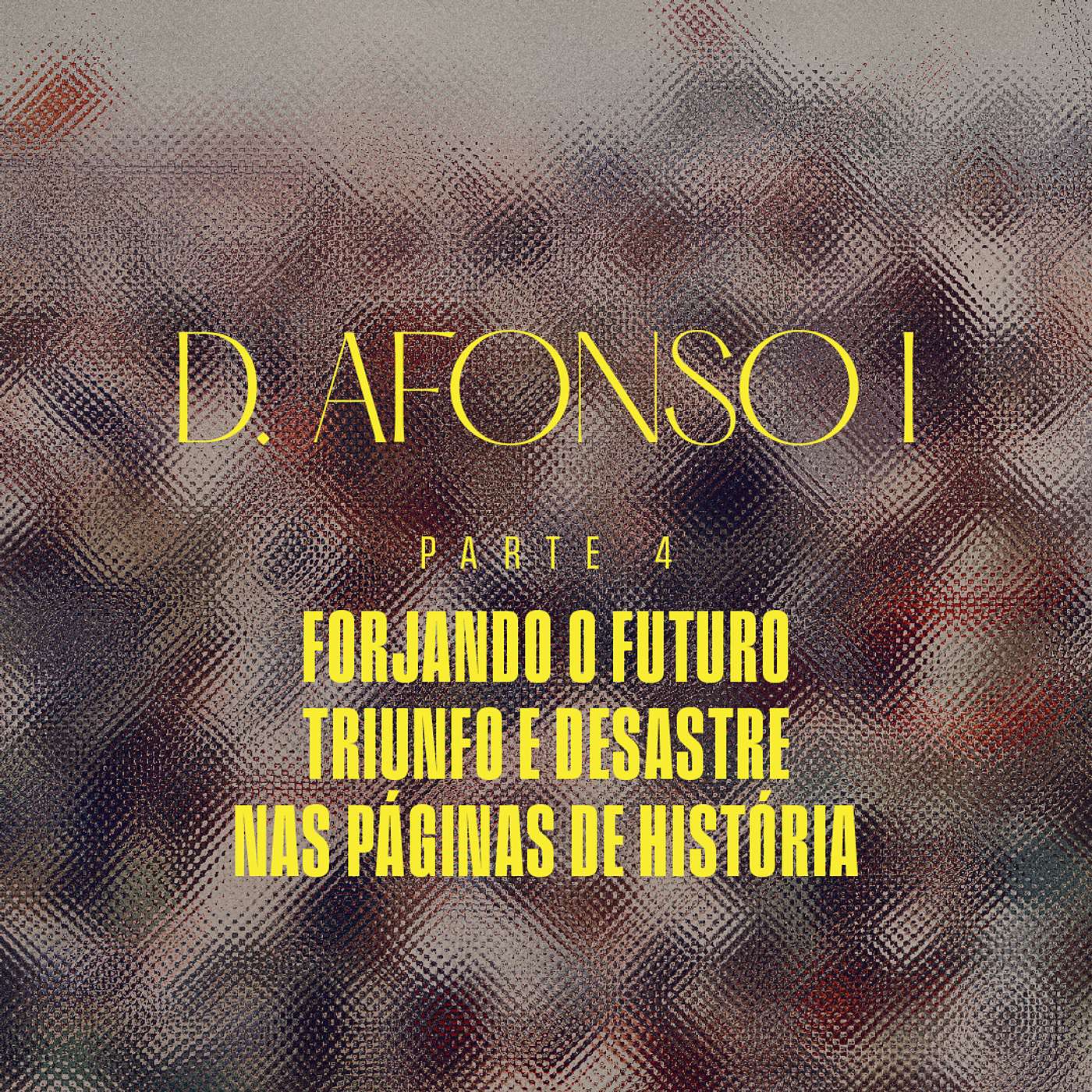 Portugal - D. Afonso I - Parte 4 - Forjando o Futuro - Triunfo e Desastre Nas Páginas de História episode artwork