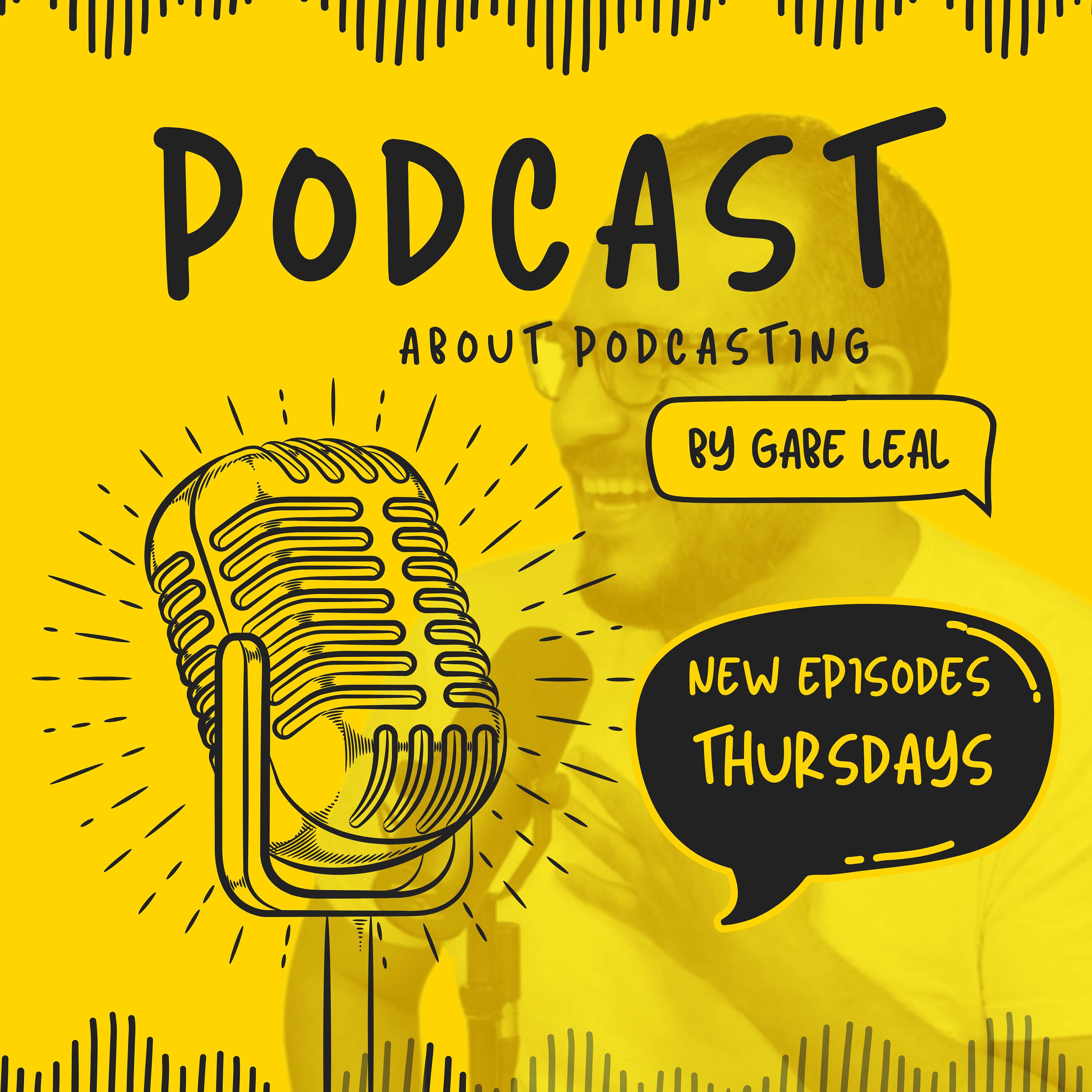 Podcast about Podcasting with Gabe Leal