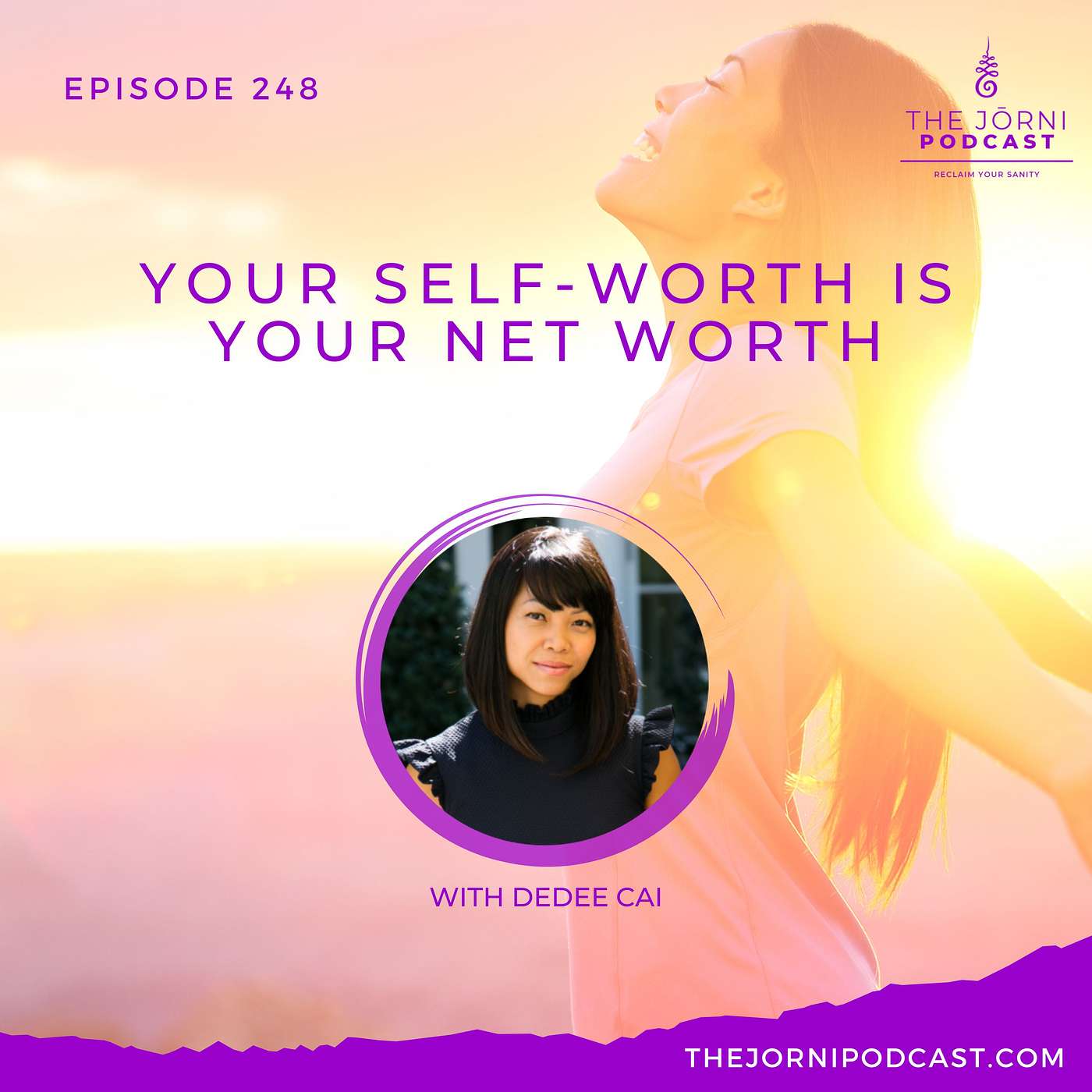 Episode 248 - Your Self-Worth Is Your Net Worth with DeDee Cai