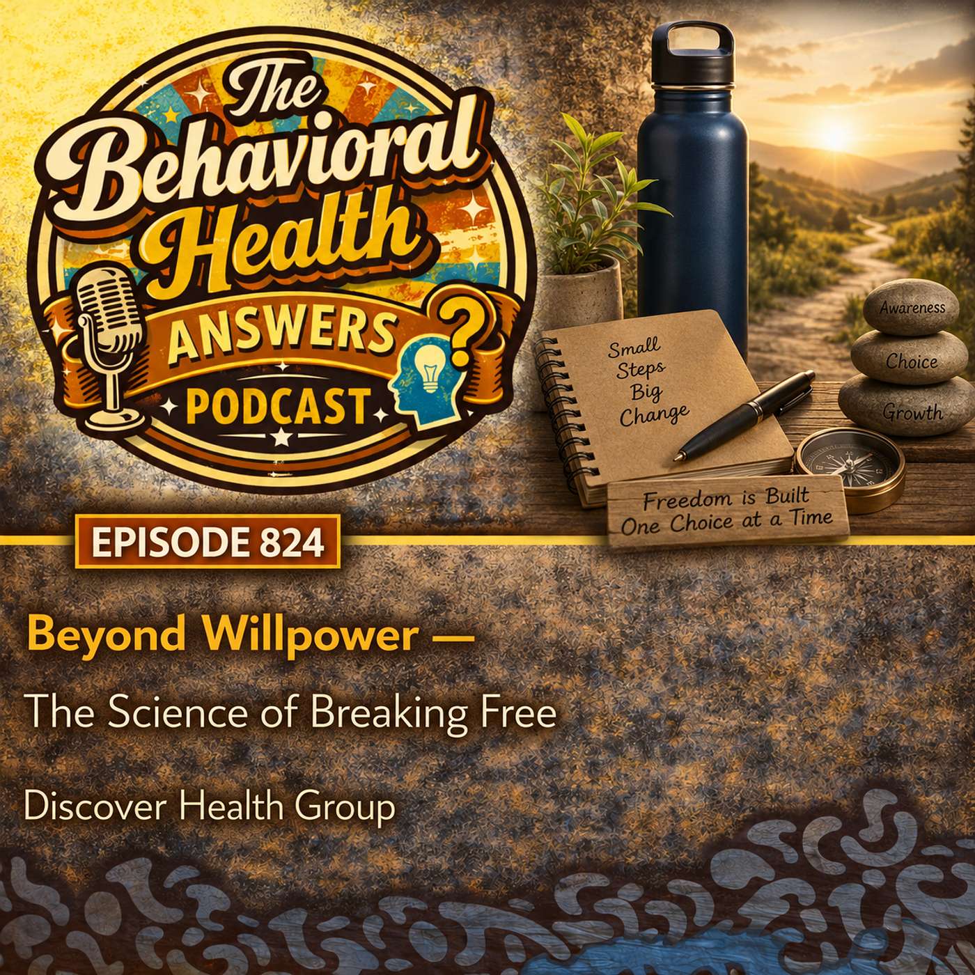 Episode 824: Beyond Willpower - The Science of Breaking Free | Discover Health Group episode artwork