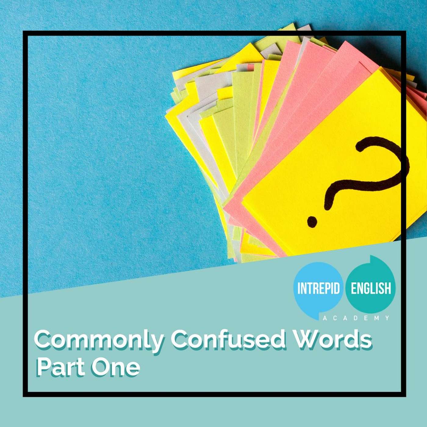 Commonly Confused Words - Part One