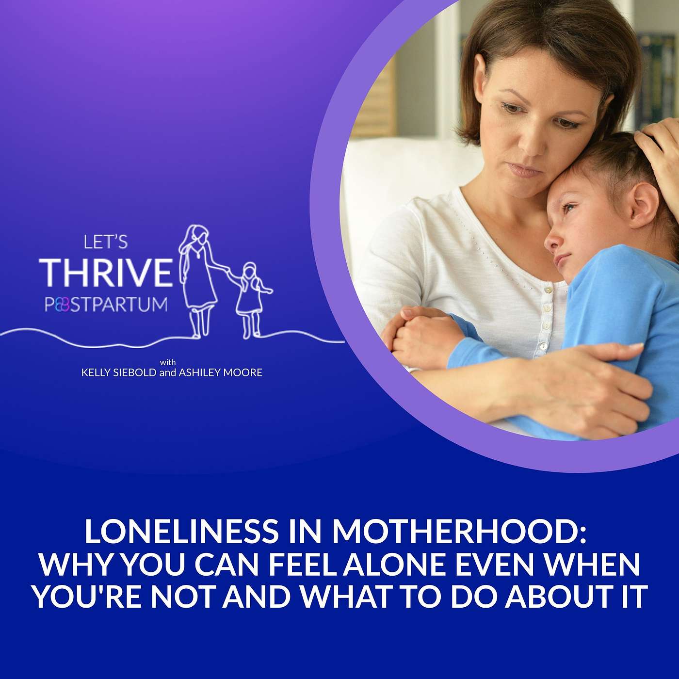 Loneliness in Motherhood: Why You Can Feel Alone Even When You're Not And What to Do About It Loneliness in Motherhood: Why You Can Feel Alone Even When You're Not And What to Do About It