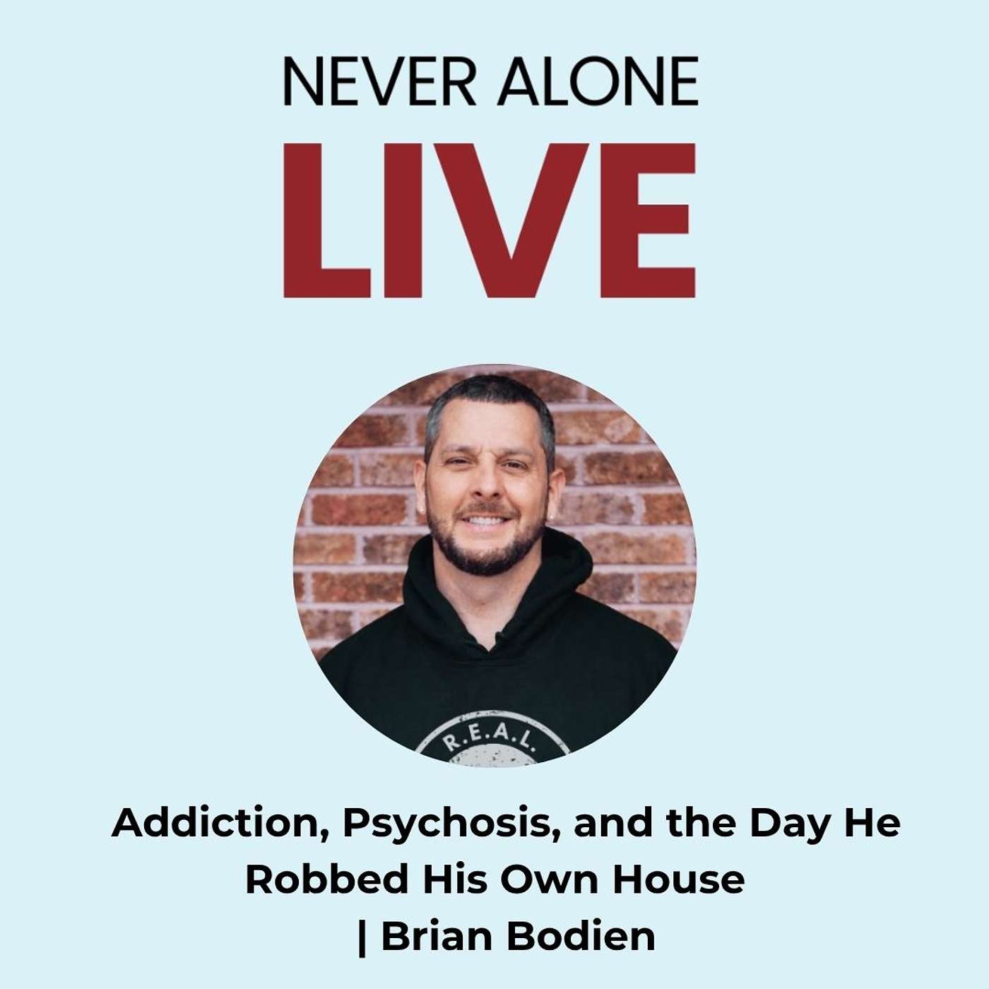 Addiction, Psychosis, and the Day He Robbed His Own House | Brian Bodien episode artwork