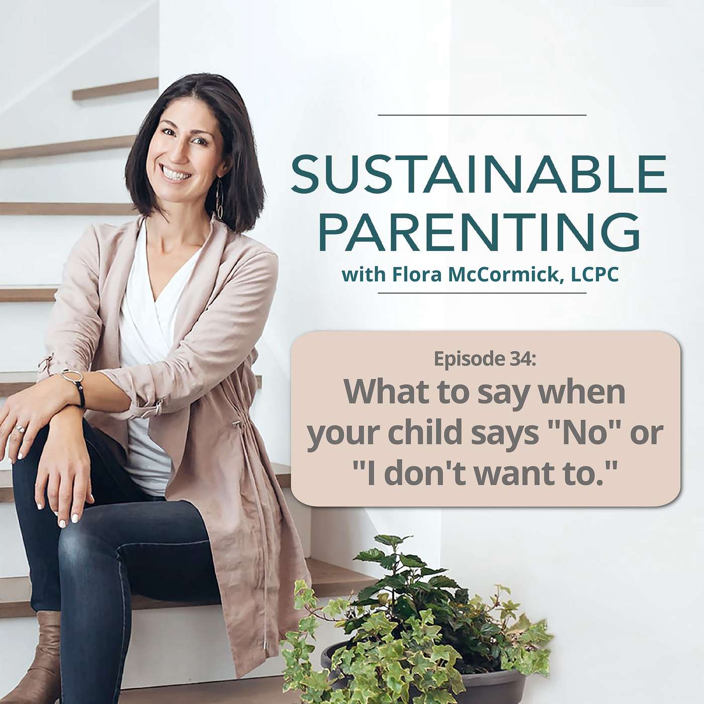 34. What to Say When Your Child Says “No” So They Listen Without a Fight episode artwork