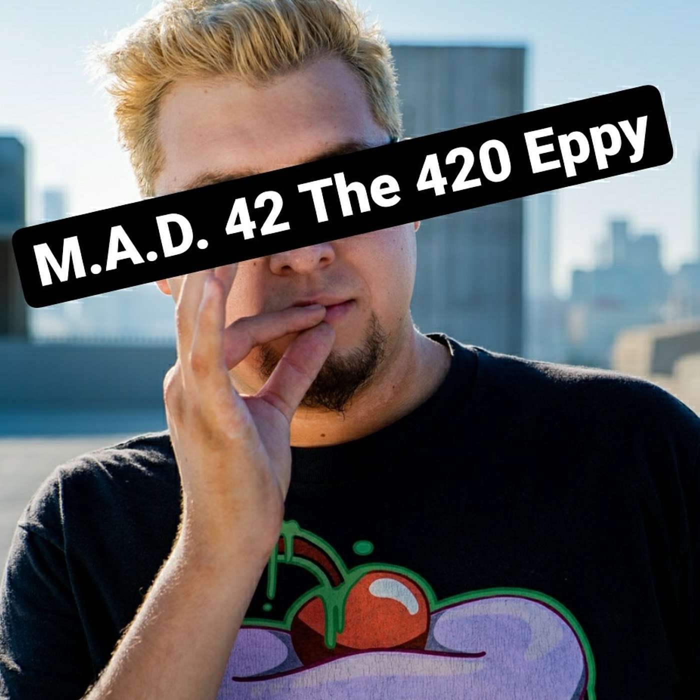 M.A.D. 42 The 420 Eppy
