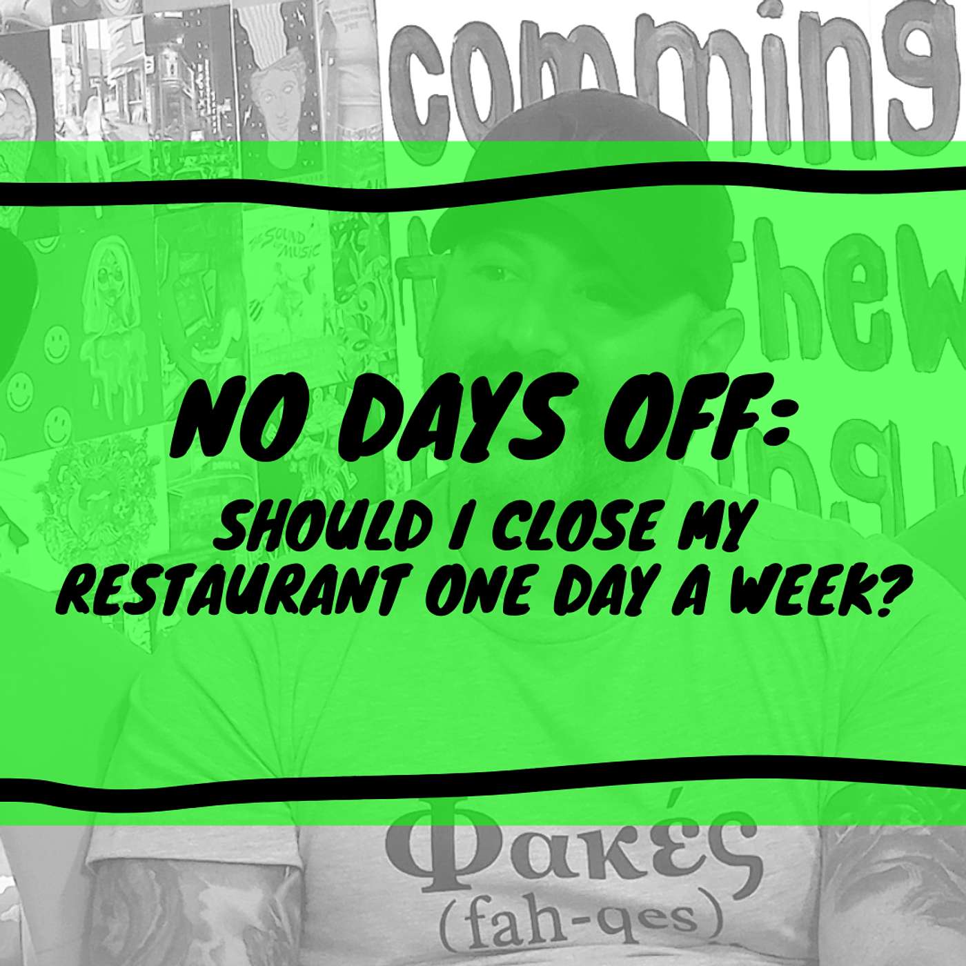 No Days Off: Should I Close My Restaurant One Day A Week?