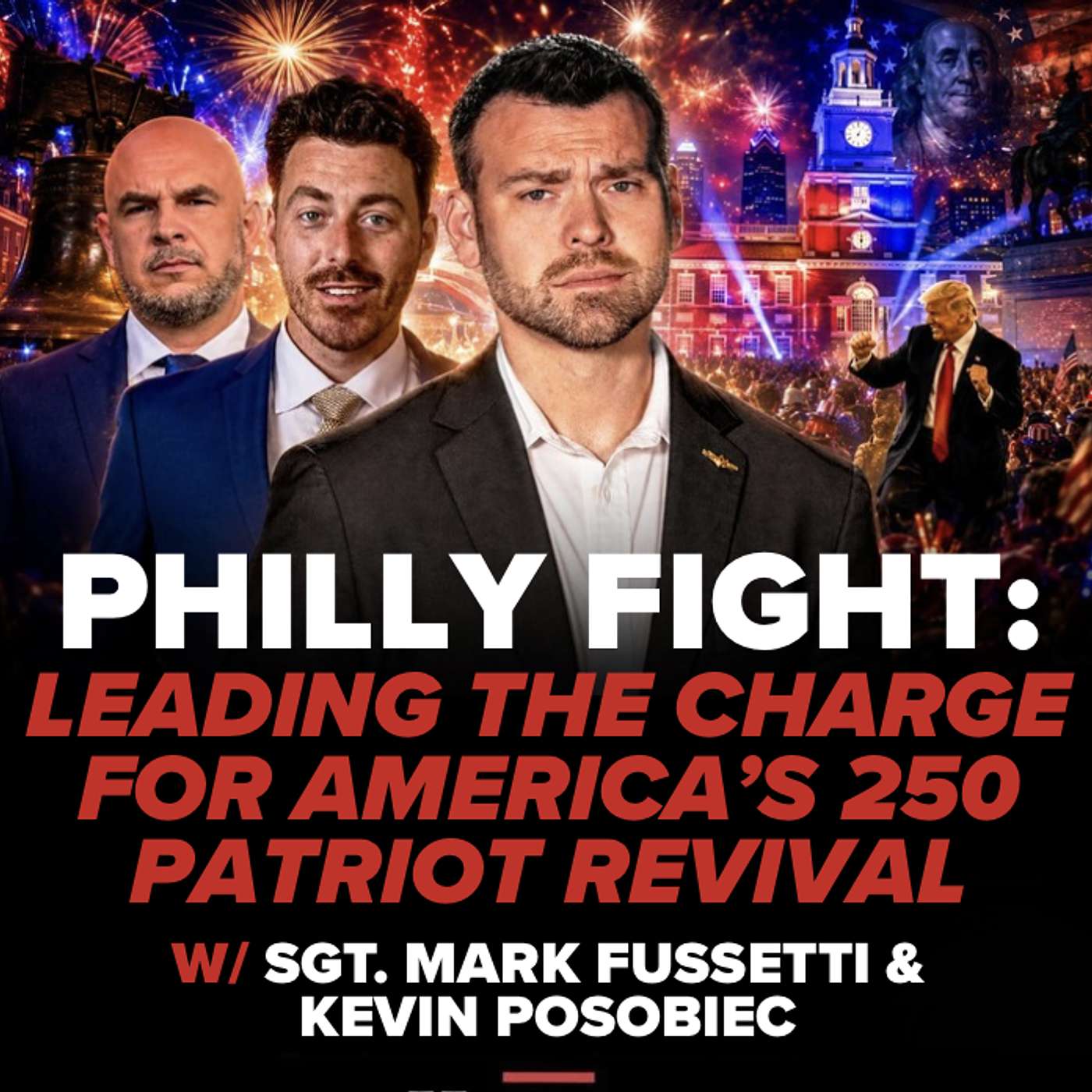 PHILLY FIGHT: LEADING THE CHARGE FOR AMERICA’S 250 PATRIOT REVIVAL