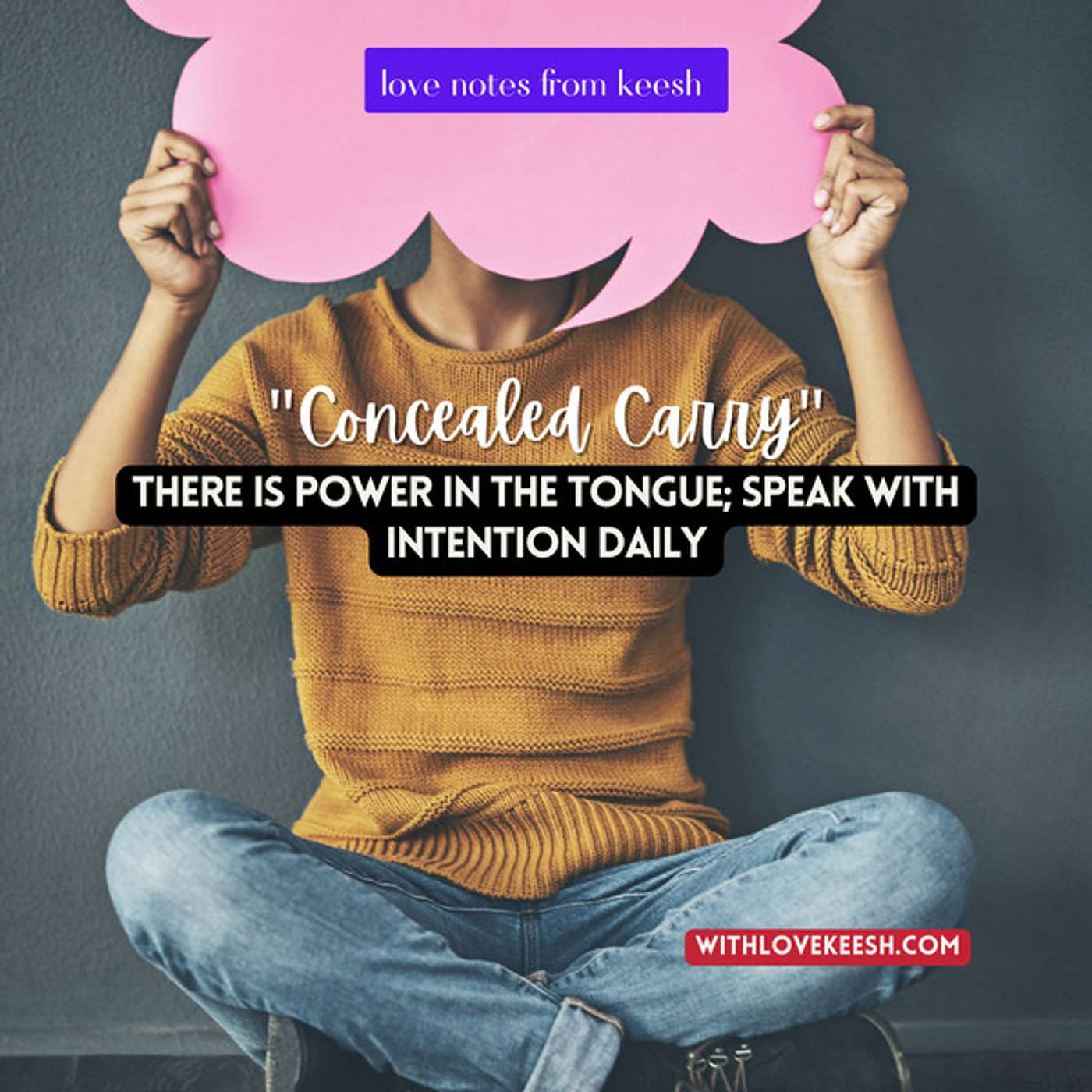 "Concealed Carry" There is power in the tongue; speak with intention daily