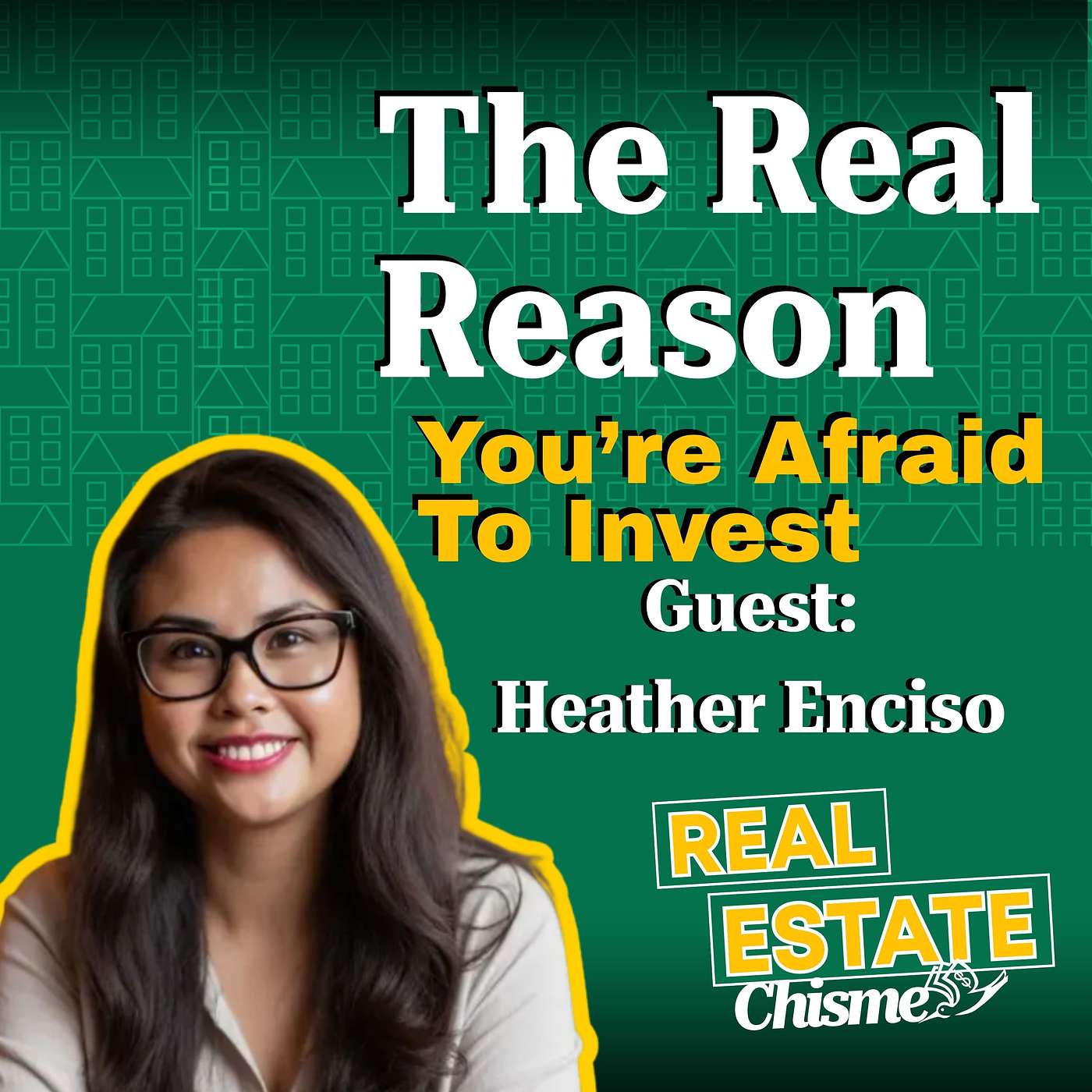 34. The Real Reason You're Afraid to Invest in Real Estate with Heather Enciso episode artwork