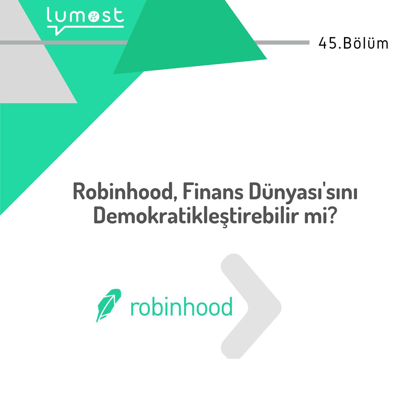 45. Bölüm - Robinhood Finans Dünyası'nı Demokratikleştirebilir mi?